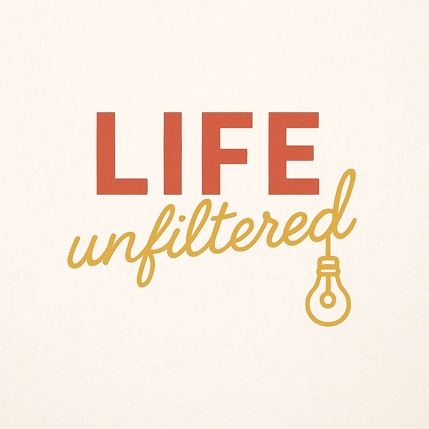 Life Unfiltered | Real Talk