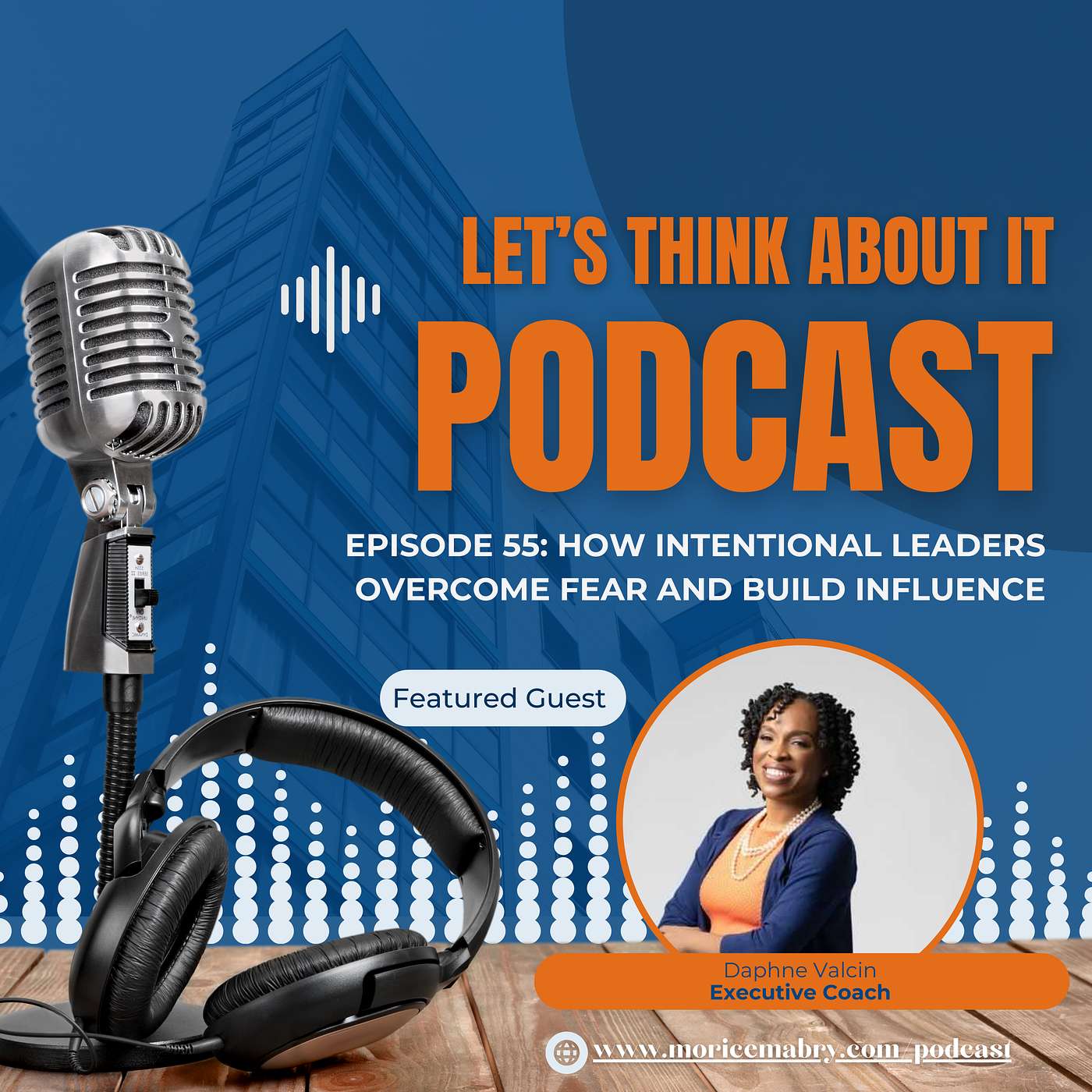 Episode 55: How Intentional Leaders Overcome Fear and Build Influence Episode 55: How Intentional Leaders Overcome Fear and Build Influence