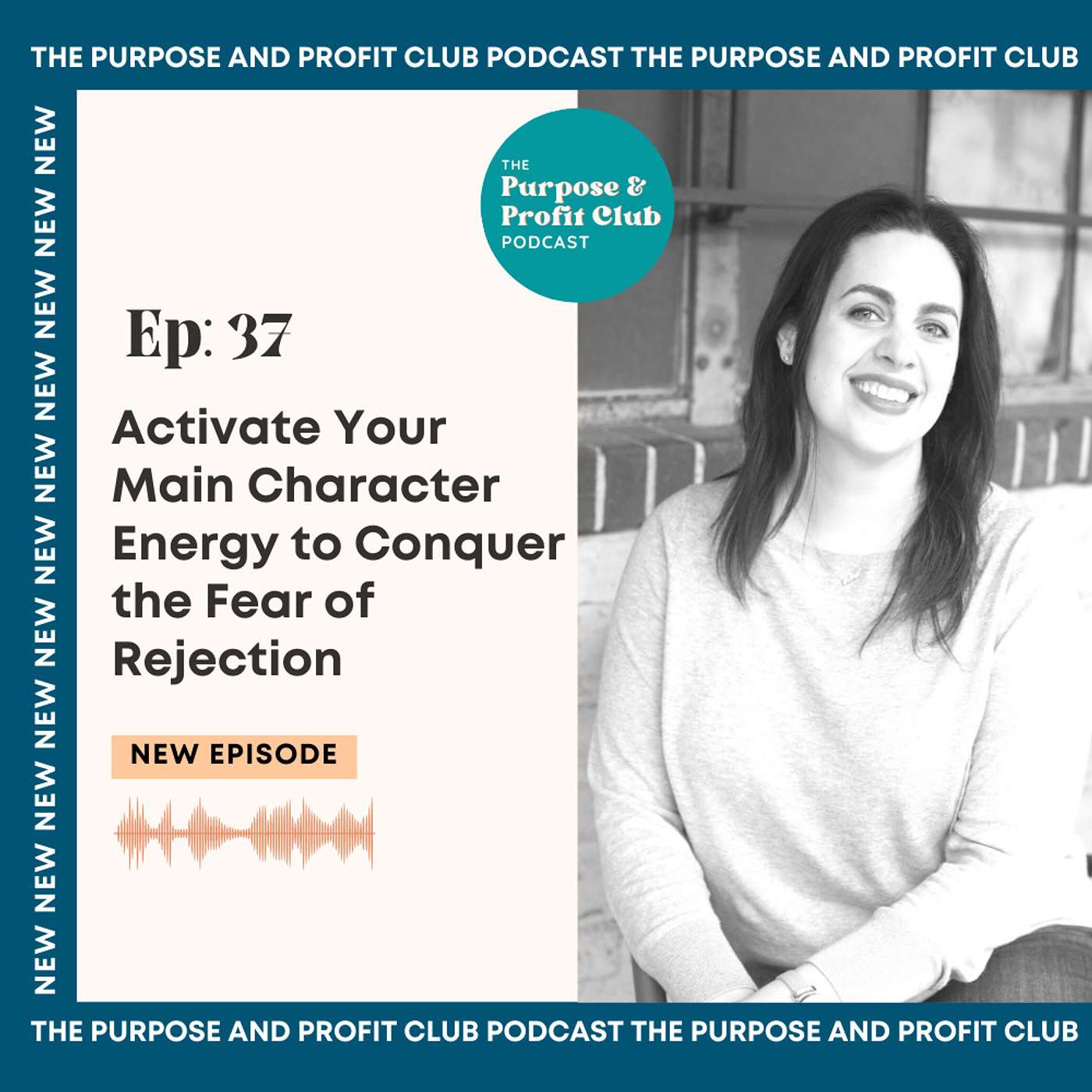 37. Activate Your Main Character Energy to Conquer the Fear of Rejection
