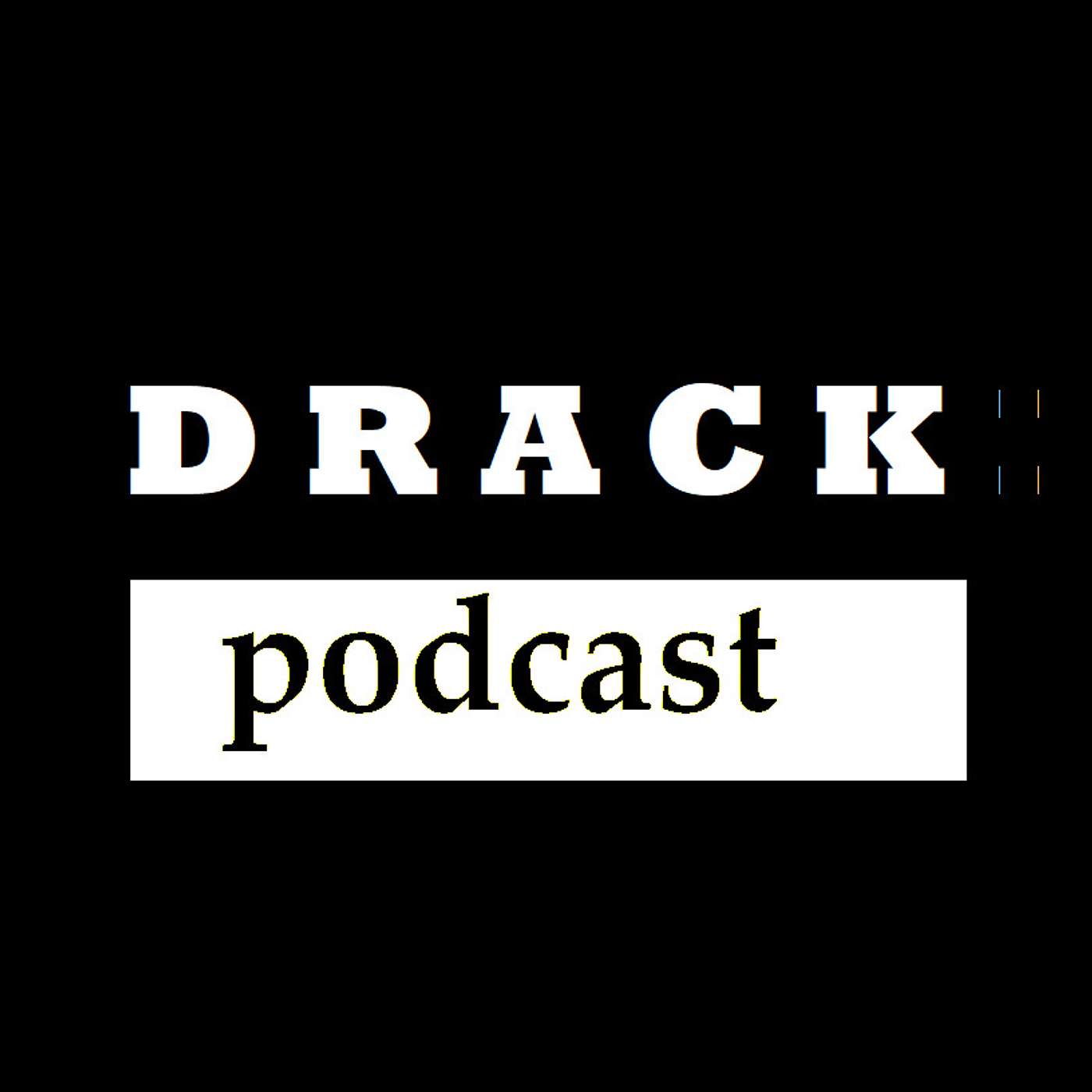 Drack: Podcast