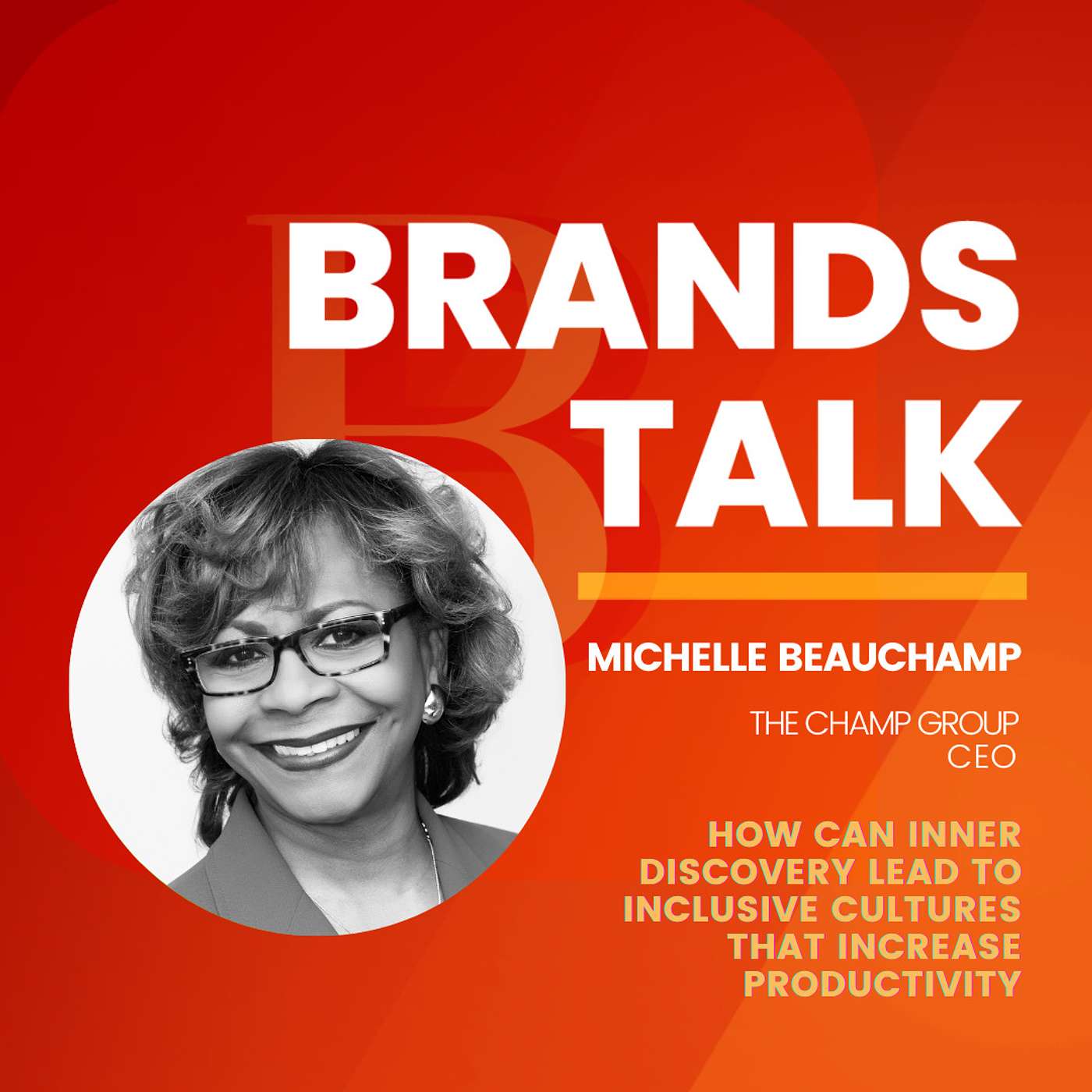 How Can Inner Discovery Lead to Inclusive Cultures that Increase Productivity w/ Michelle Beauchamp