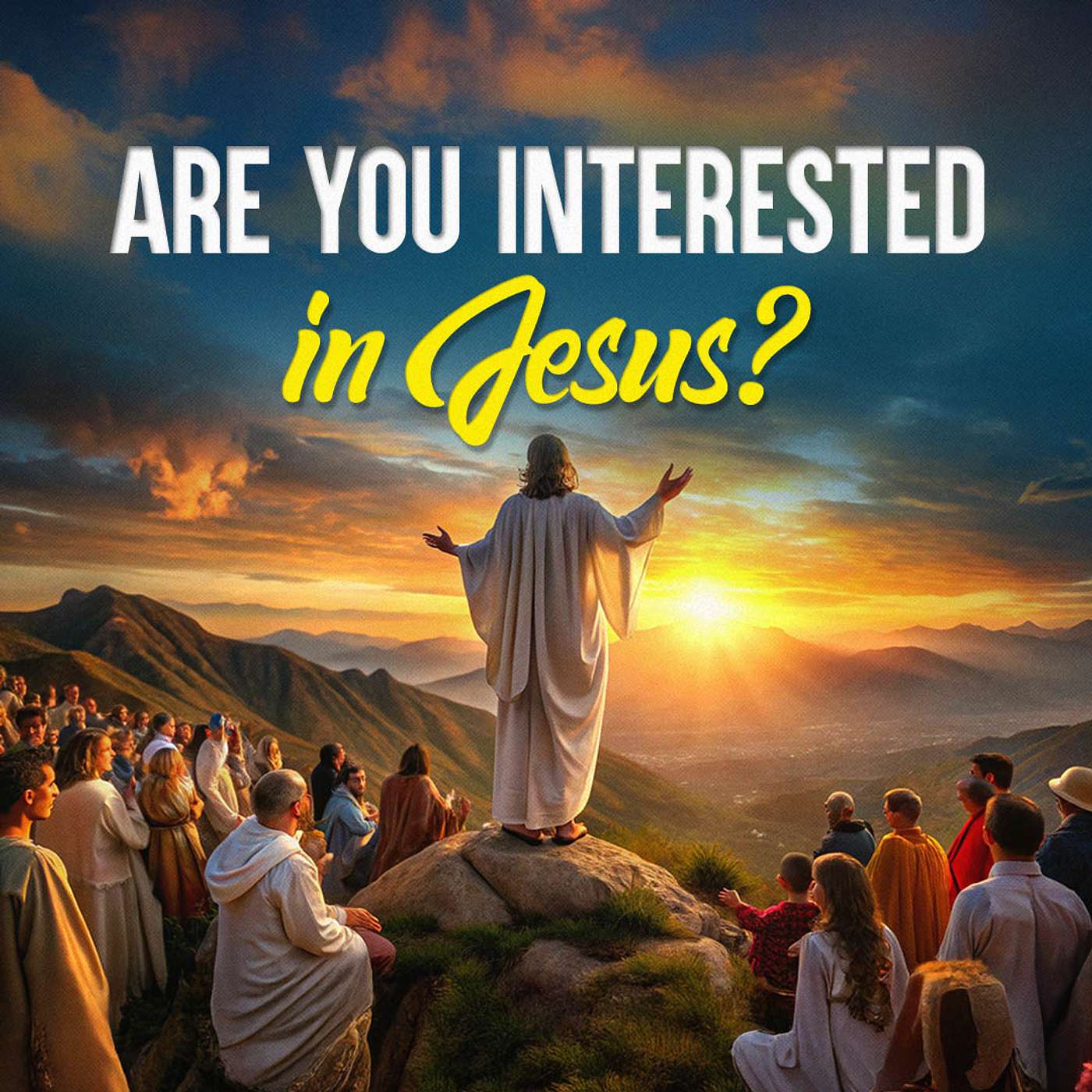 Are You Interested in Jesus?