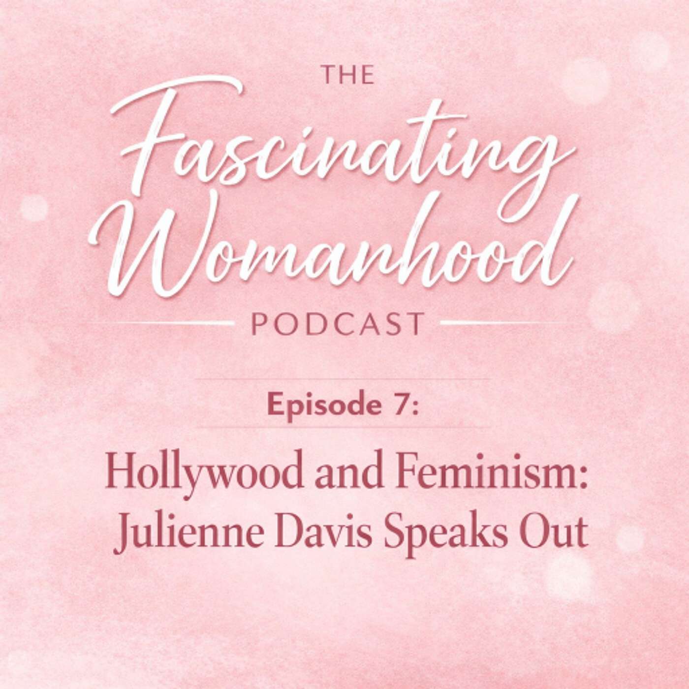 Hollywood & Feminism: Julienne Davis Speaks Out episode artwork