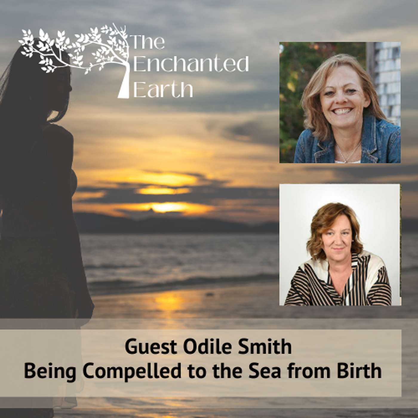 Being Compelled to the Sea from Birth with Odile Smith | The Enchanted Earth Podcast Being Compelled to the Sea from Birth with Odile Smith | The Enchanted Earth Podcast