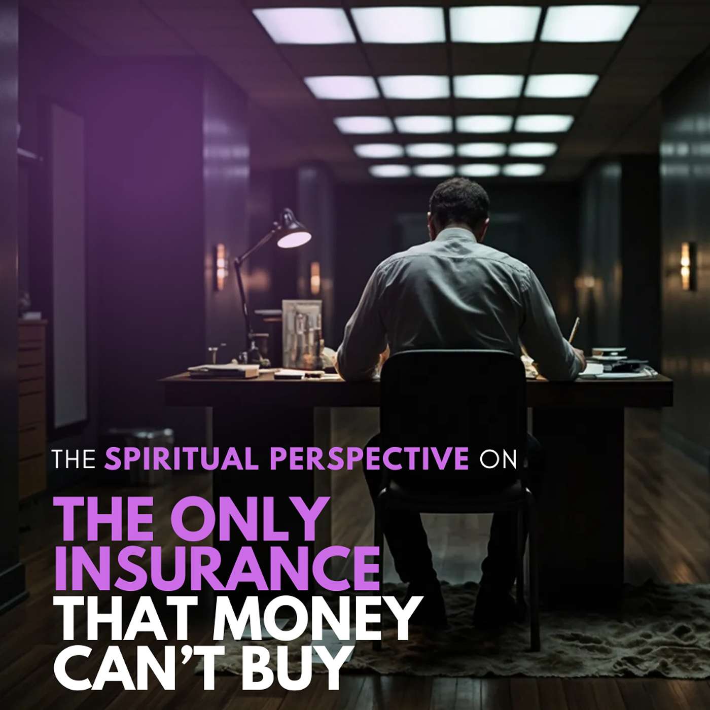 The Only Insurance That Money Can't Buy: Get the Spiritual Perspective episode artwork