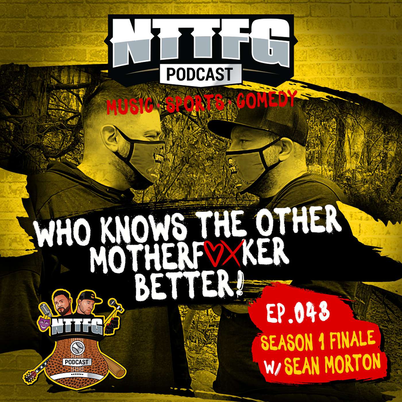 NTTFGPOD Ep.043 - Who Knows The Other Mother F@#ker Better w/Sean Morton episode artwork