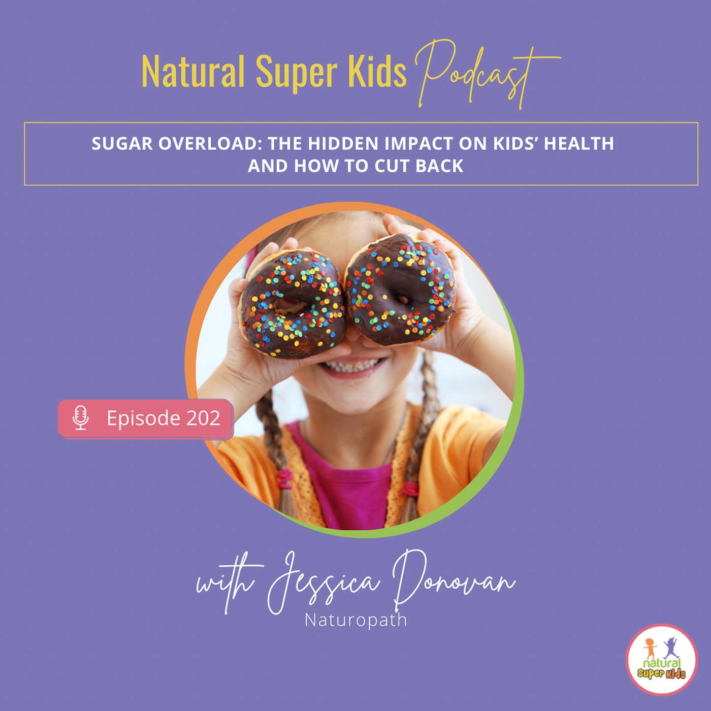 Episode 202: Sugar Overload: The Hidden Impact on Kids' Health and How to Cut Back