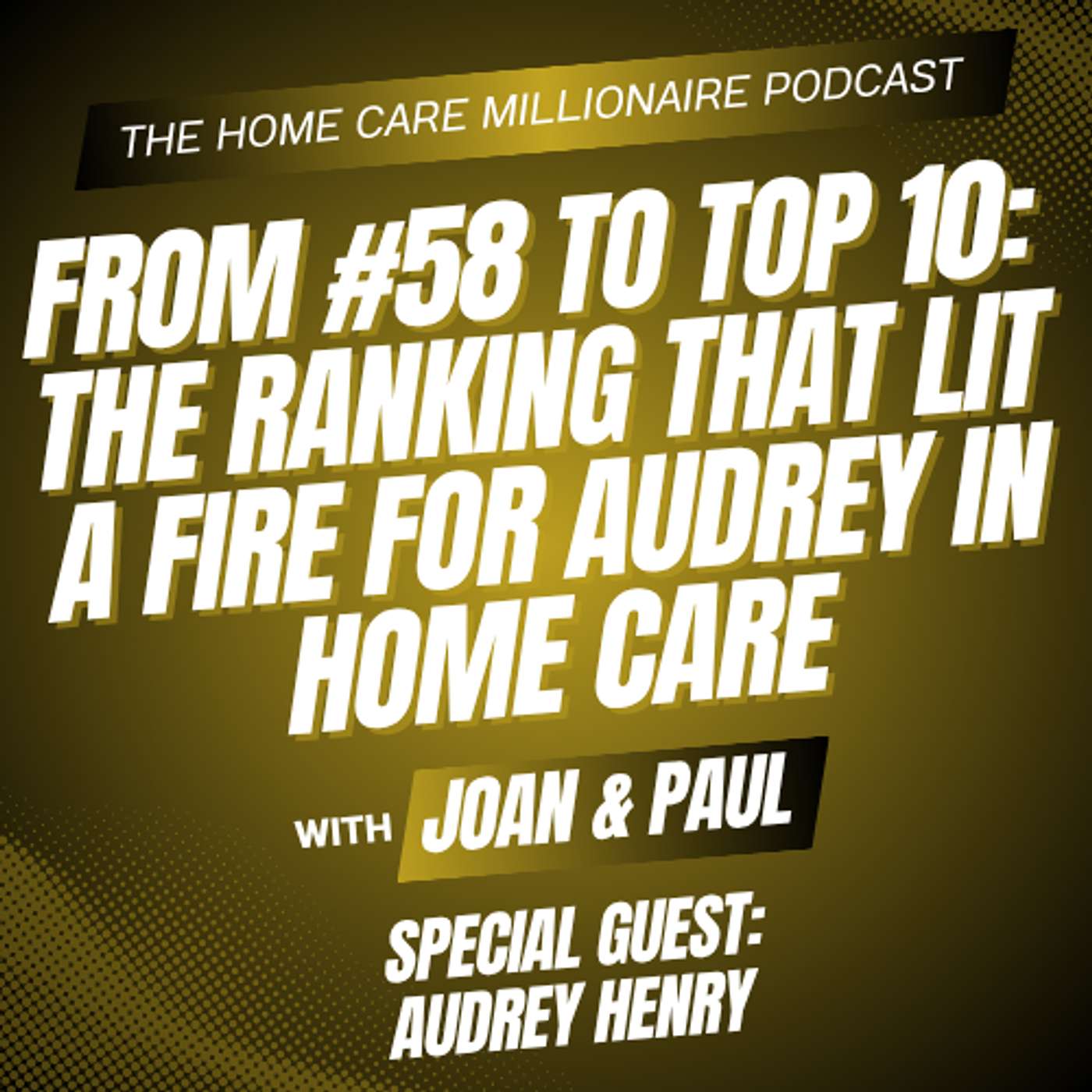 From #58 to Top 10: The Ranking That Lit a Fire for Audrey in Home Care episode artwork