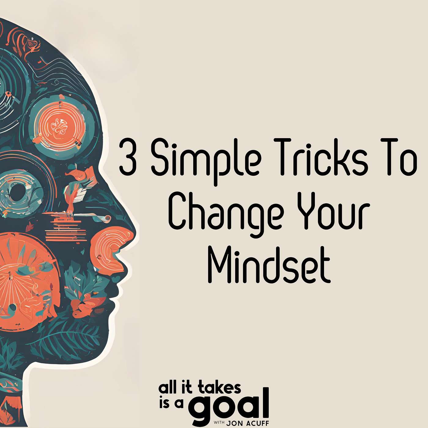 ATG 187: 3 Simple Tricks To Change Your Mindset