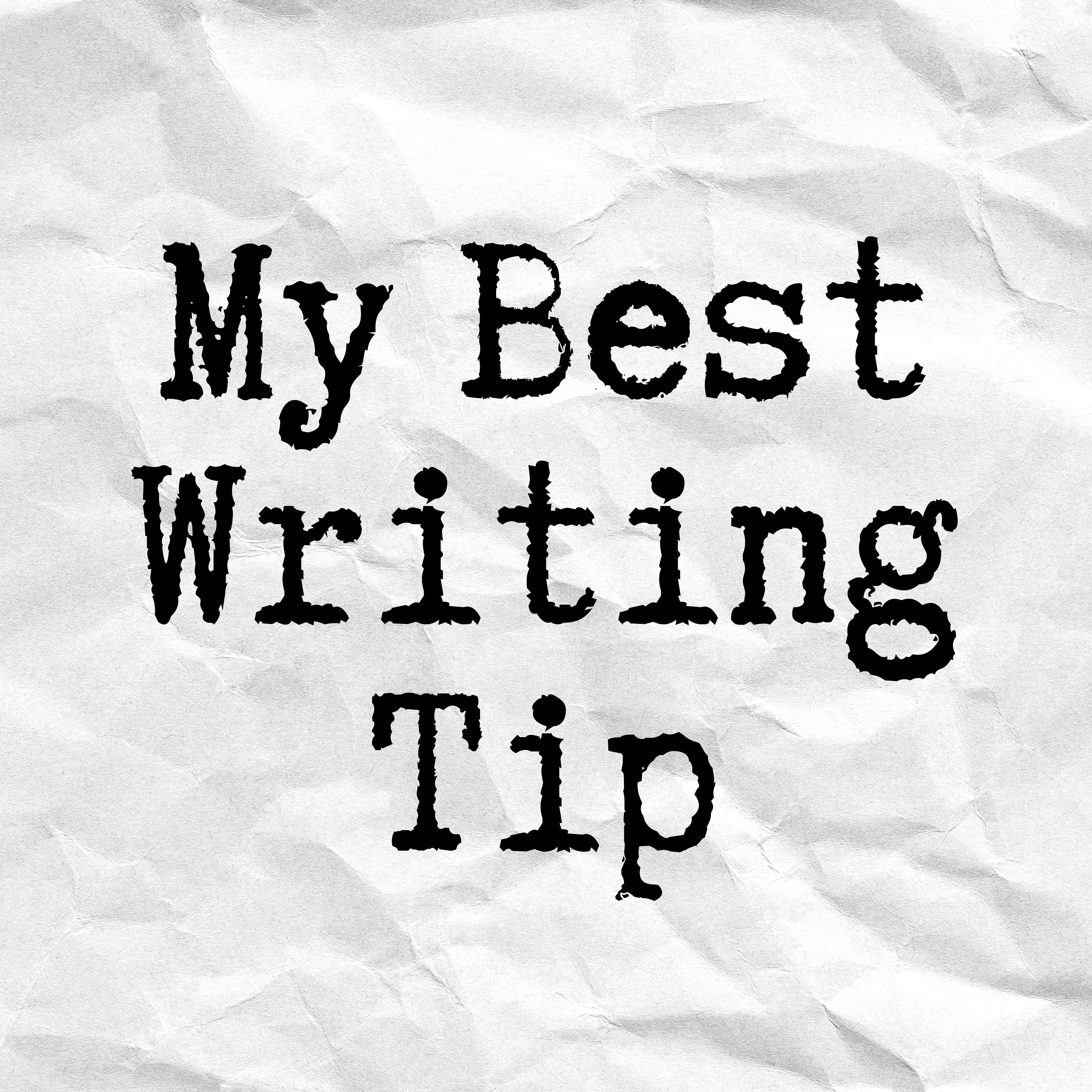 My Best Writing Tip