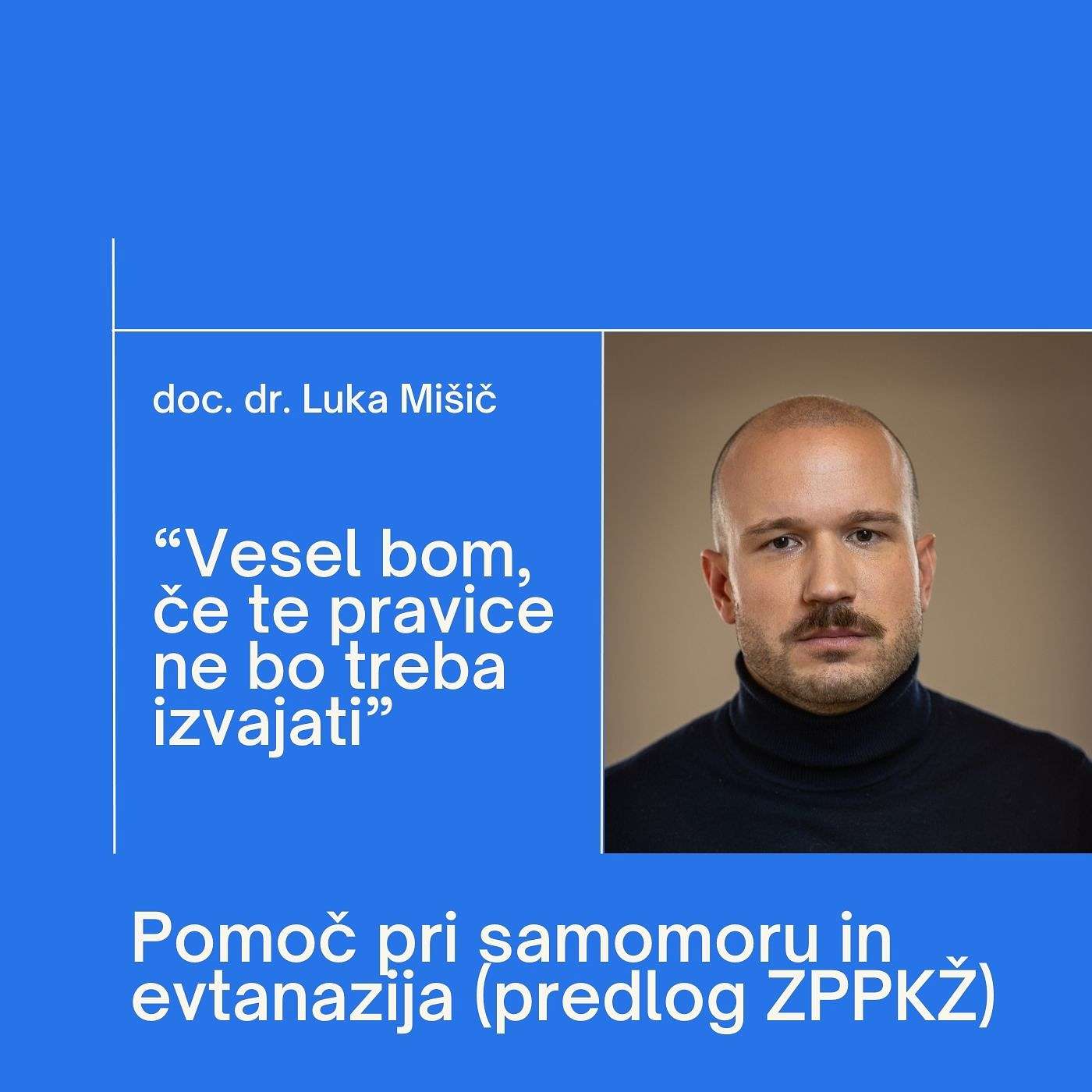 doc. dr. Luka Mišič: "Vesel bom, če te pravice ne bo treba izvajati" - Zakon o pomoči pri prostovoljnem končanju življenja