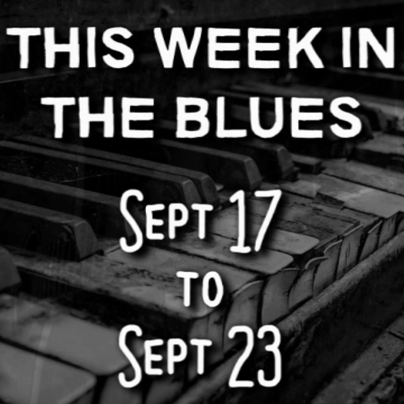 This Week In The Blues: September 17 - September 23, 2023.
