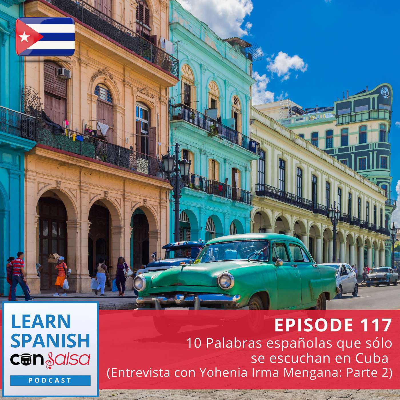 10 Palabras españolas que sólo se escuchan en Cuba (Entrevista con Yohenia Irma Mengana: Parte 2) ♫ 117 episode artwork
