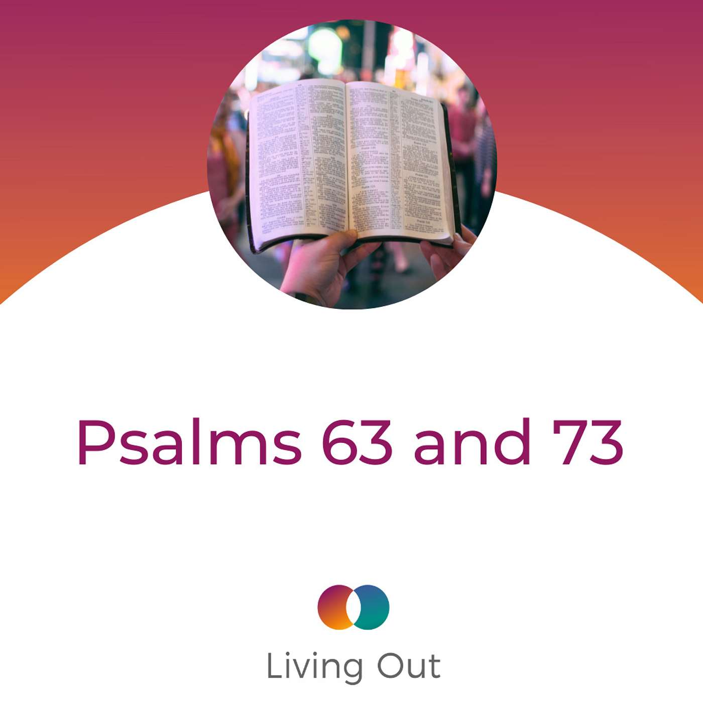 Psalms 63 and 73 (Bible Encouragements #3)