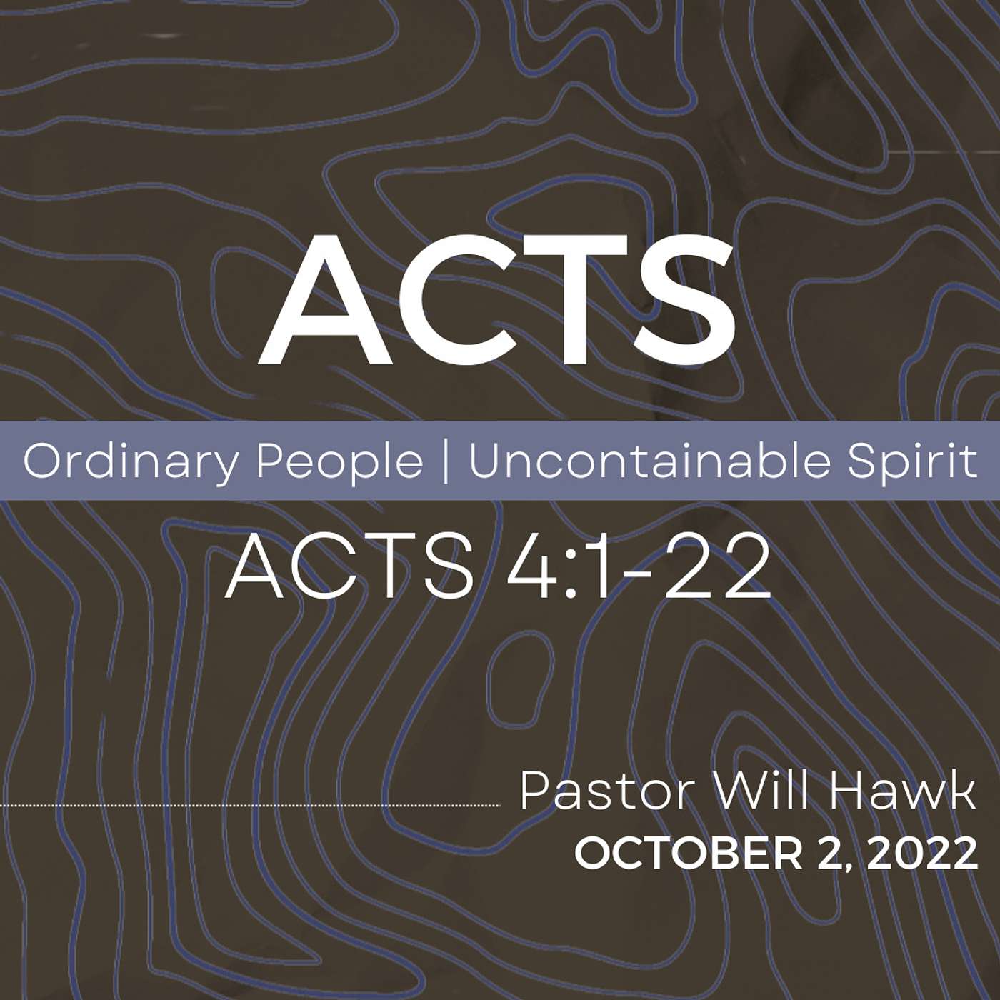 ACTS: Ordinary People, Uncontainable Spirit  | Acts 4:1-22 | Pastor Will Hawk | October 2, 2022.
