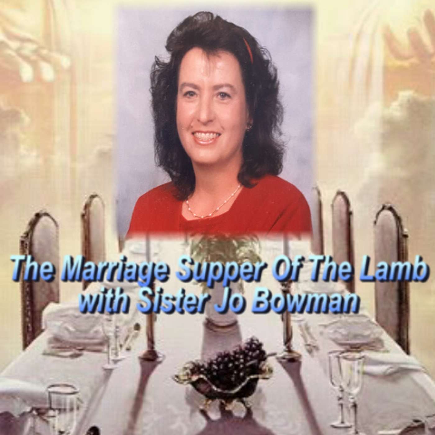The Marriage Supper of The Lamb w/ Sister Jo Bowman