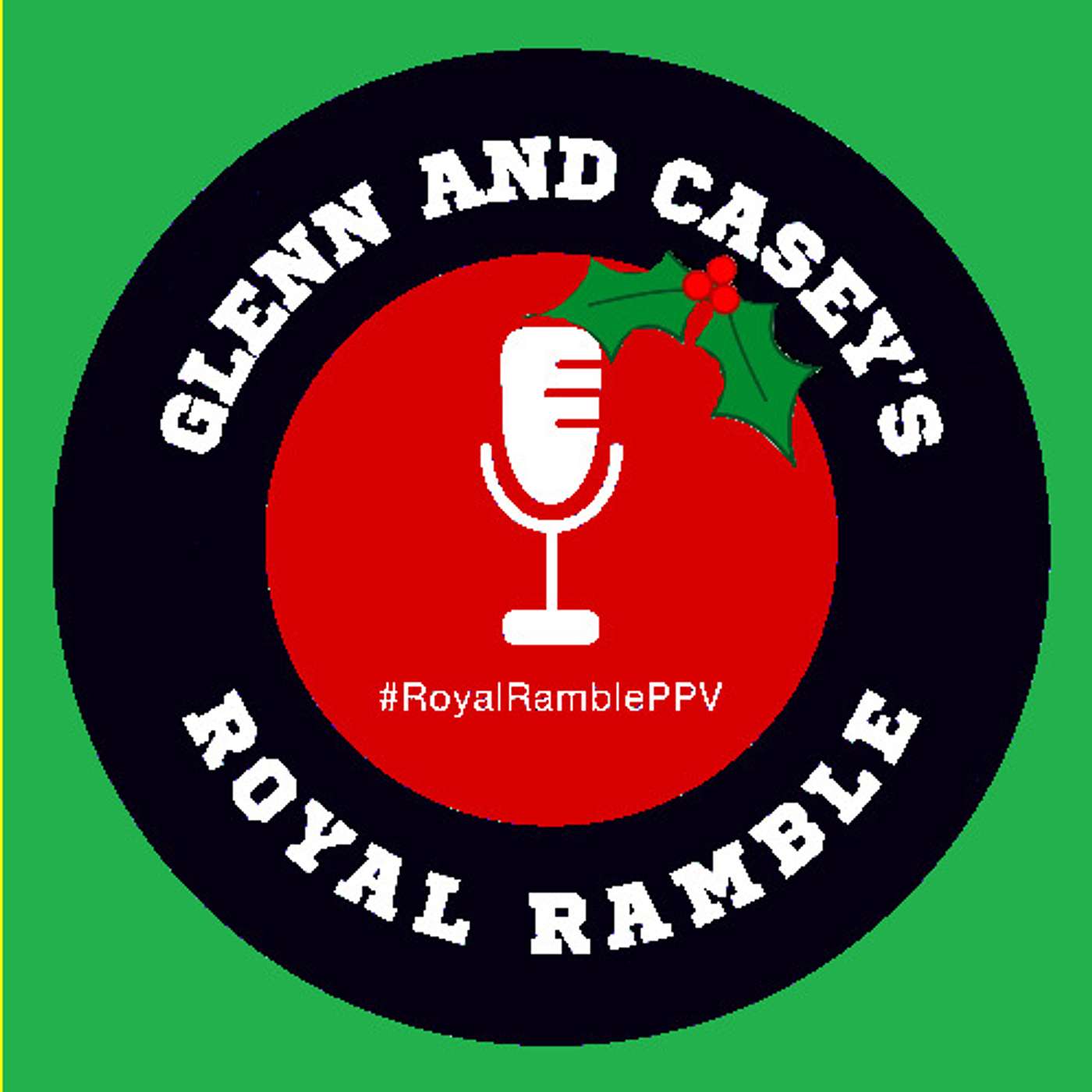 Glenn and Casey's Royal Ramble Podcast - No Holds Barred