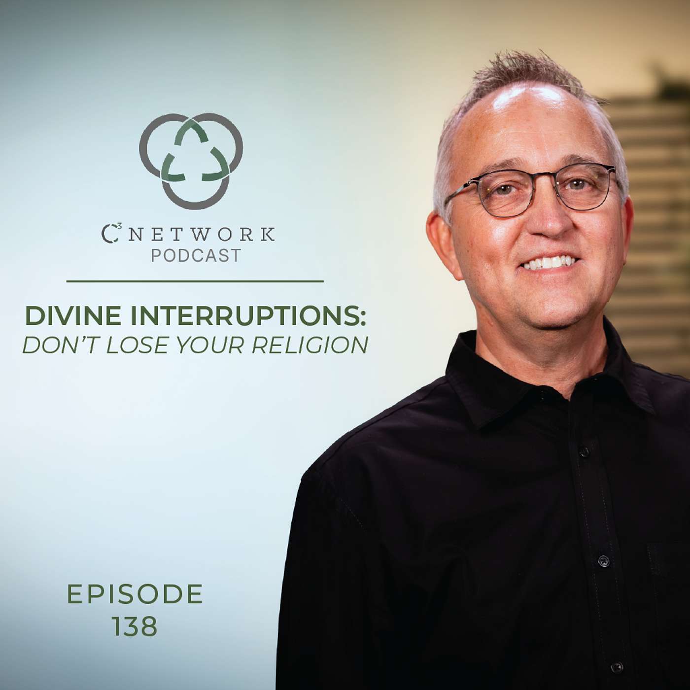 Episode 138 | Divine Interruptions: Don't Lose Your Religion (Lesson 3) episode artwork