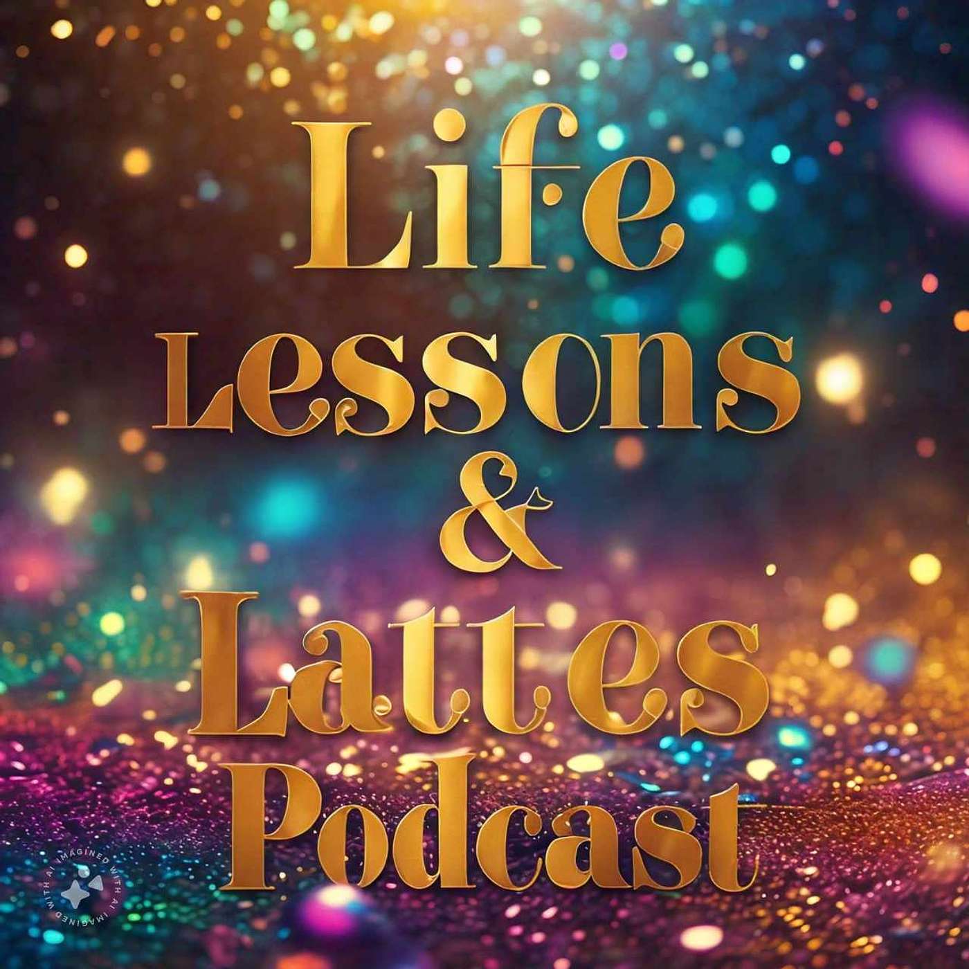 Life Lessons & Lattes