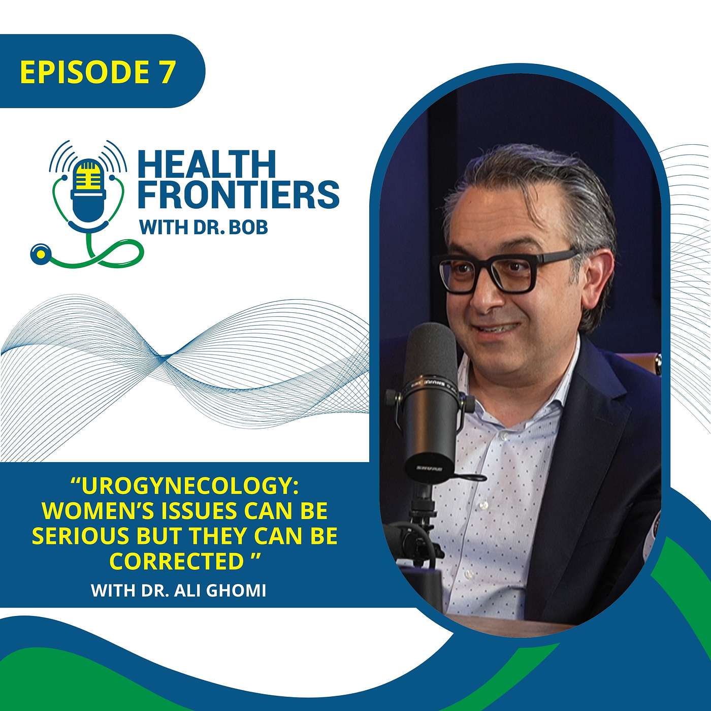 Urogynecology: Women's issues can be serious but they can be corrected (with Dr. Ali Ghomi) episode artwork