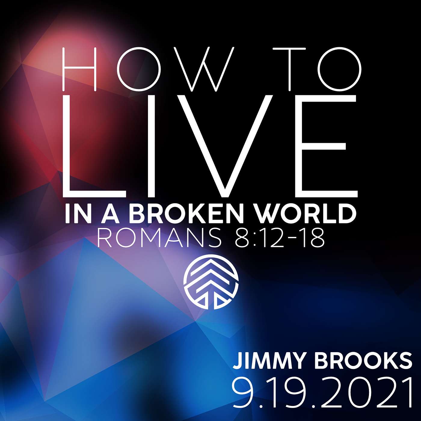 How To Live In A Broken World | Romans 8:12-18 | Jimmy Brooks | September 19, 2021.