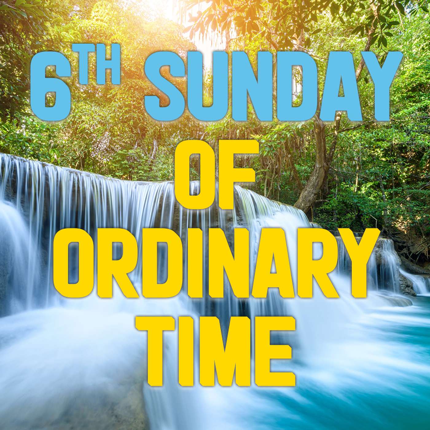 Season 2 Episode 43 - 6th Sunday in Ordinary Time - Year A