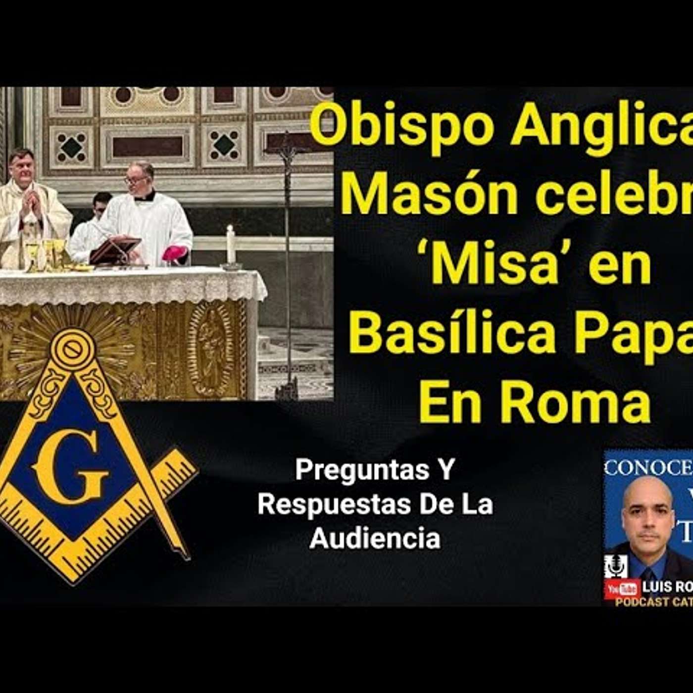 Episodio 809: Obispo anglicano masón celebra ‘Misa’ en basílica papal con clero protestante / Luis Roman preguntas episode artwork