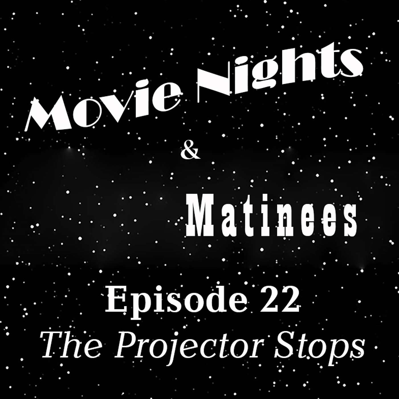 Episode 22 - The Projector Stops