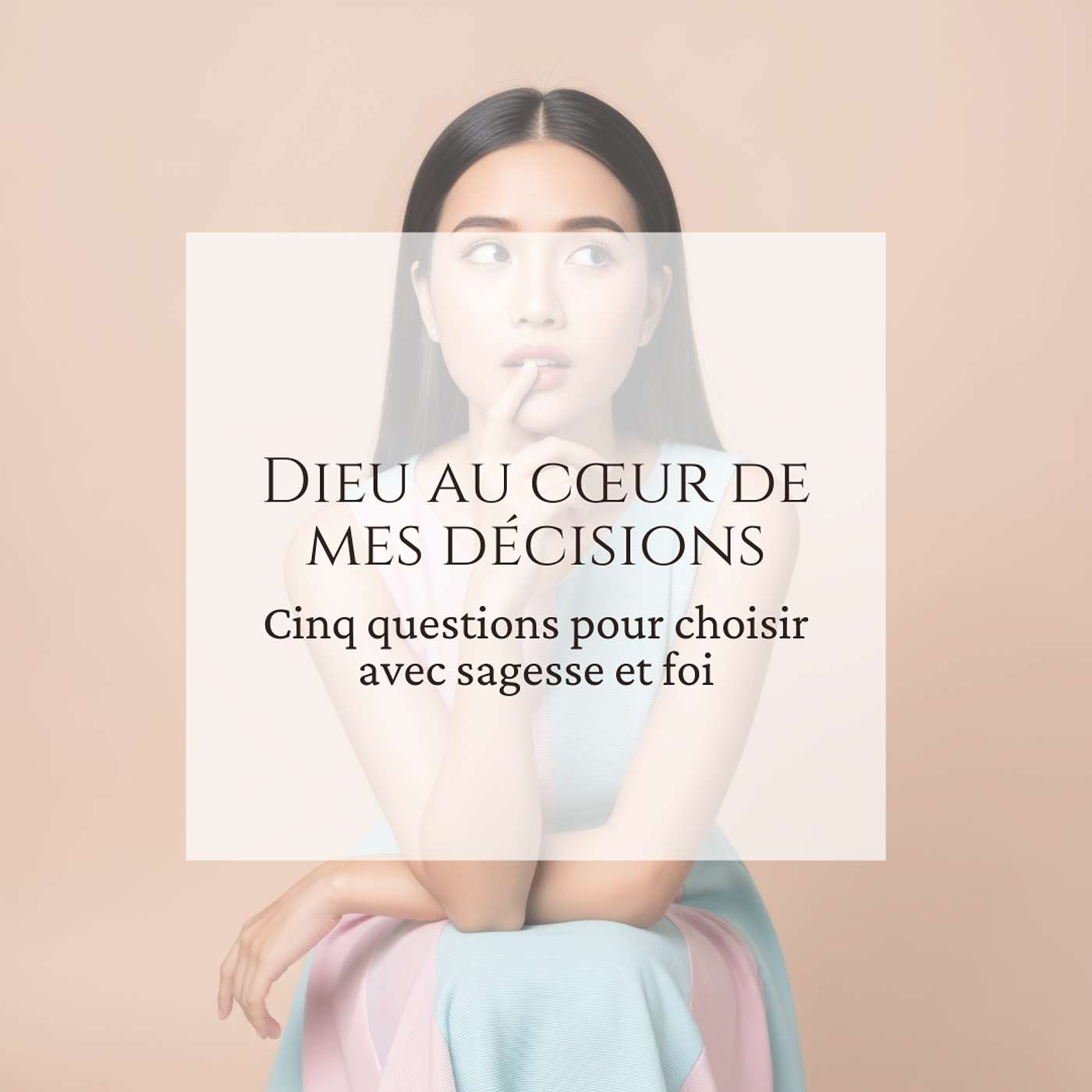 Dieu au cœur de mes décisions Dieu au cœur de mes décisions