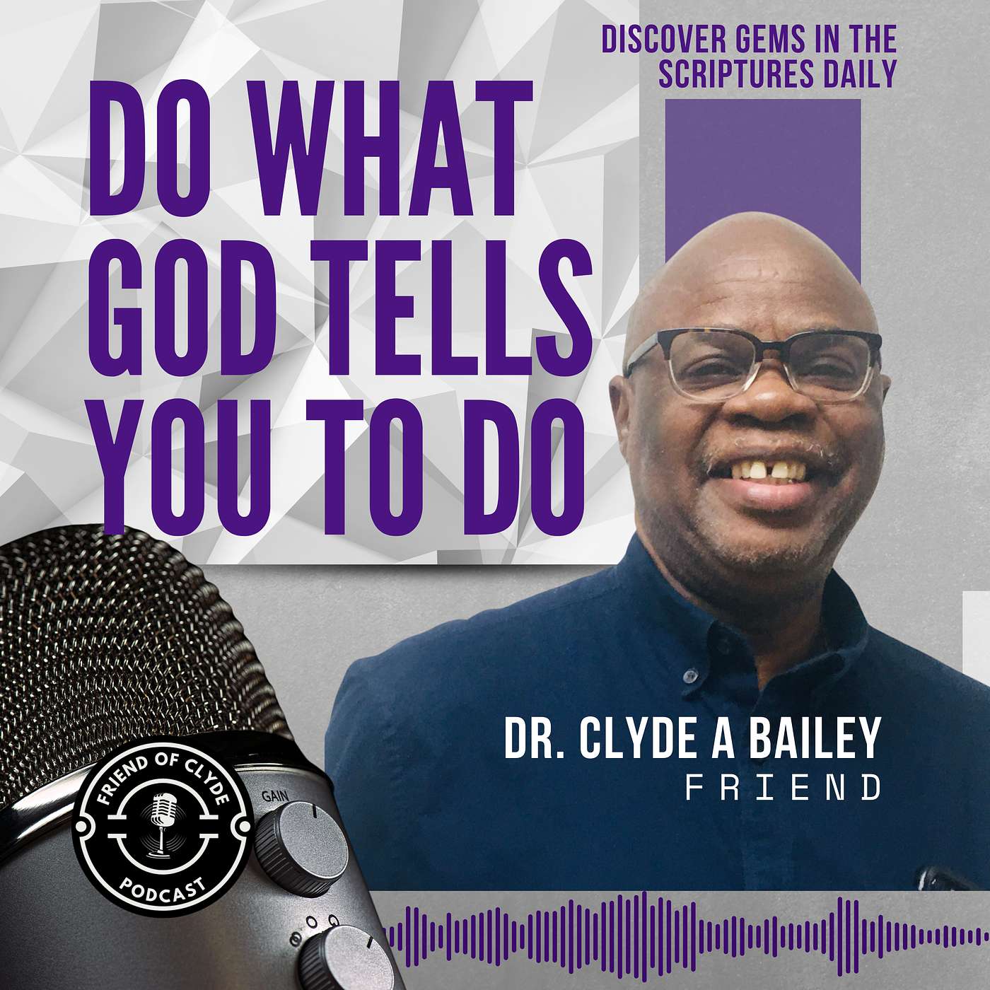 FRIEND of CLYDE Podcast by Pastor Clyde A. Bailey
