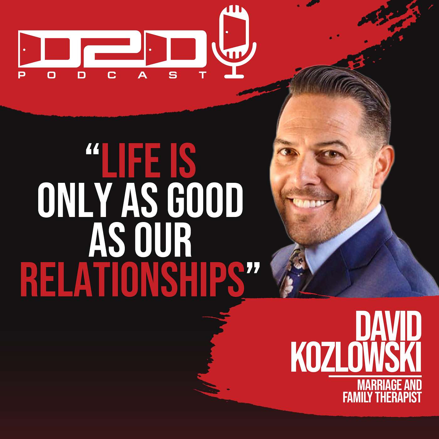 Life is Only as Good as our Relationships - David Kozowski