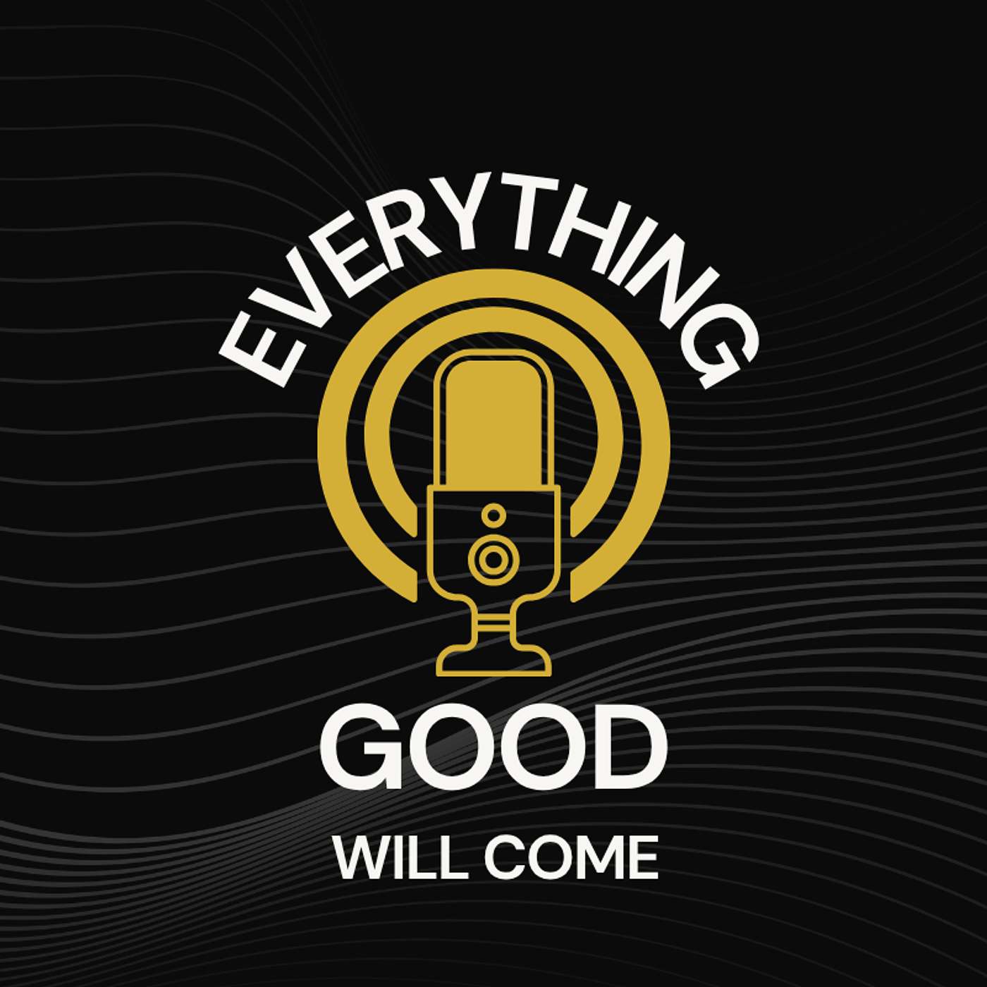 Everything Good Will Come