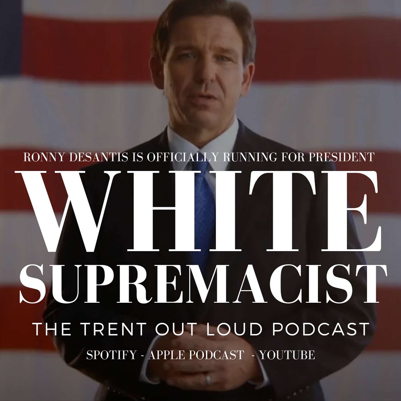 062: Ron DeSantis Running for President Is Proof His Party is a Home for White Supremacy.