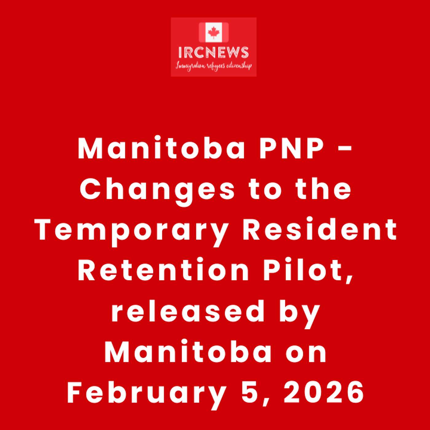 Manitoba PNP -Changes to the Temporary Resident Retention Pilot, released by Manitoba on February 5, 2026 episode artwork