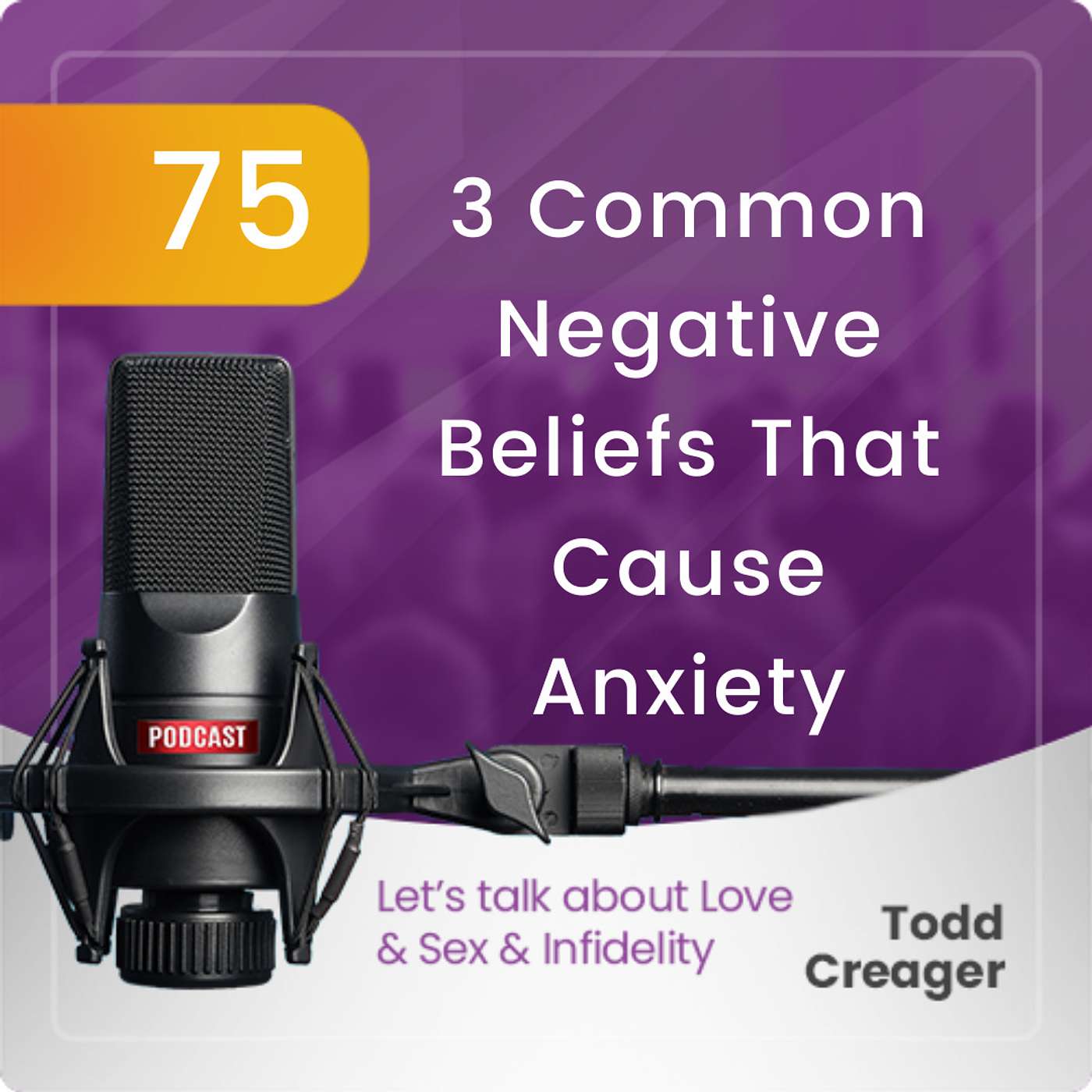 Podcast Episode #75: 3 Common Negative Beliefs That Cause Anxiety episode artwork