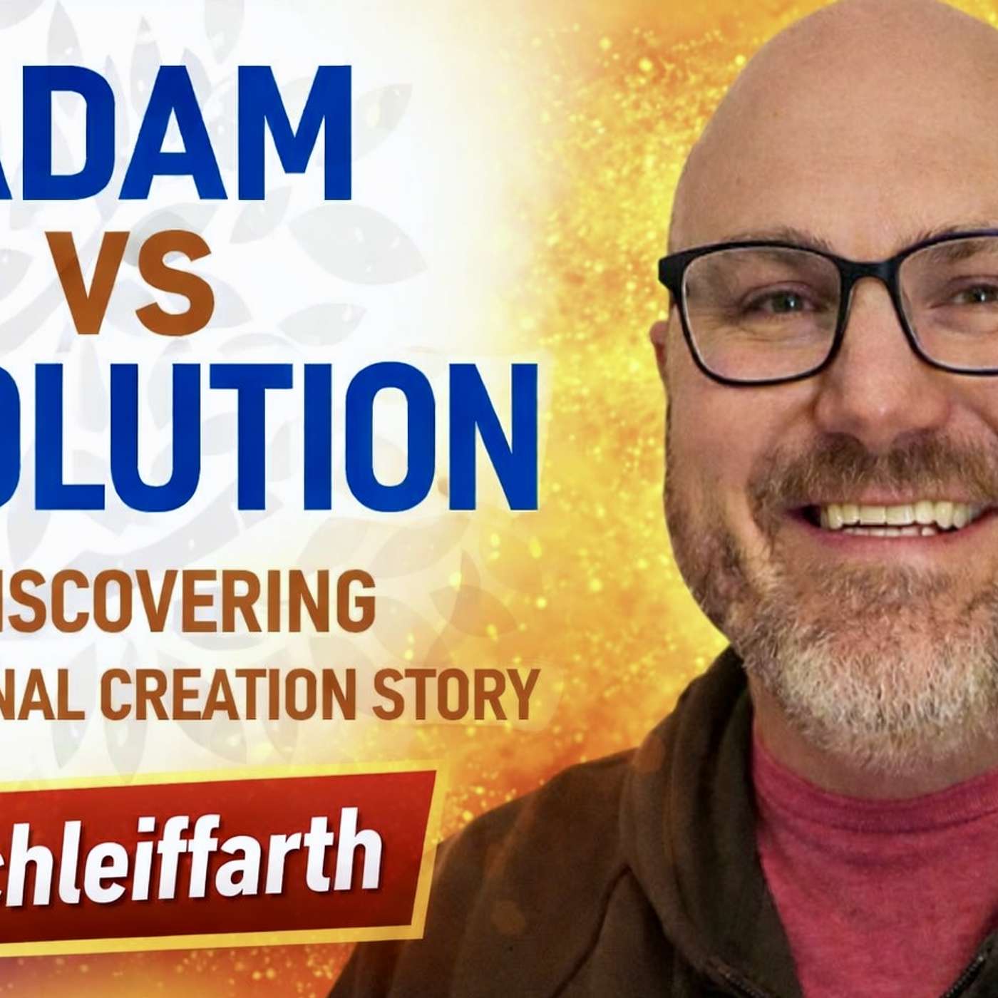 "Adam vs. Evolution: Rediscovering the Original Creation Story" with Tom Schleiffarth