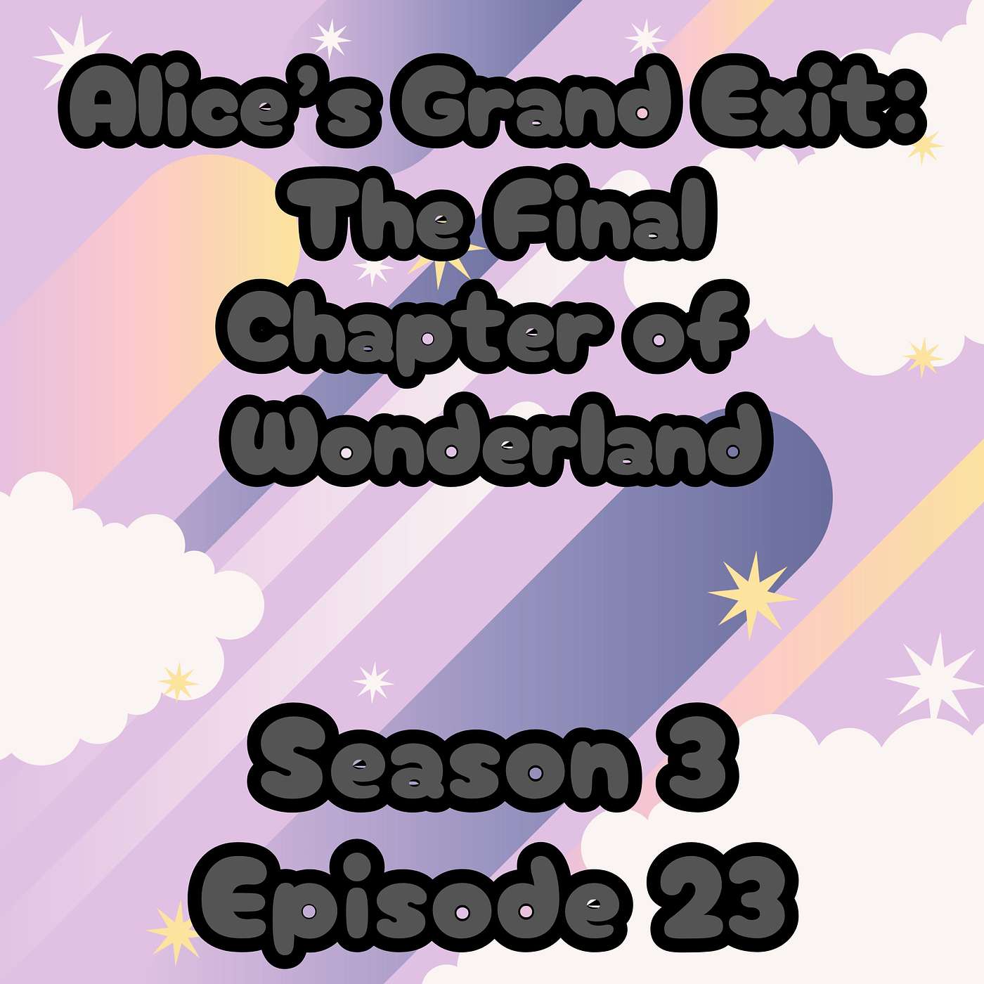 Alice's Grand Exit - Our Final Chapter of Wonderland