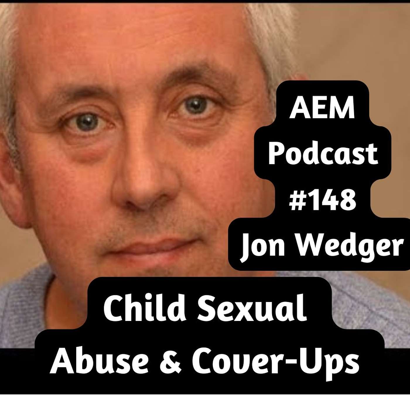 Jon Wedger (Ex-Met Detective) on Institutional Child Sexual Abuse, Cover-Ups, and Why Justice Matters | AEM #148