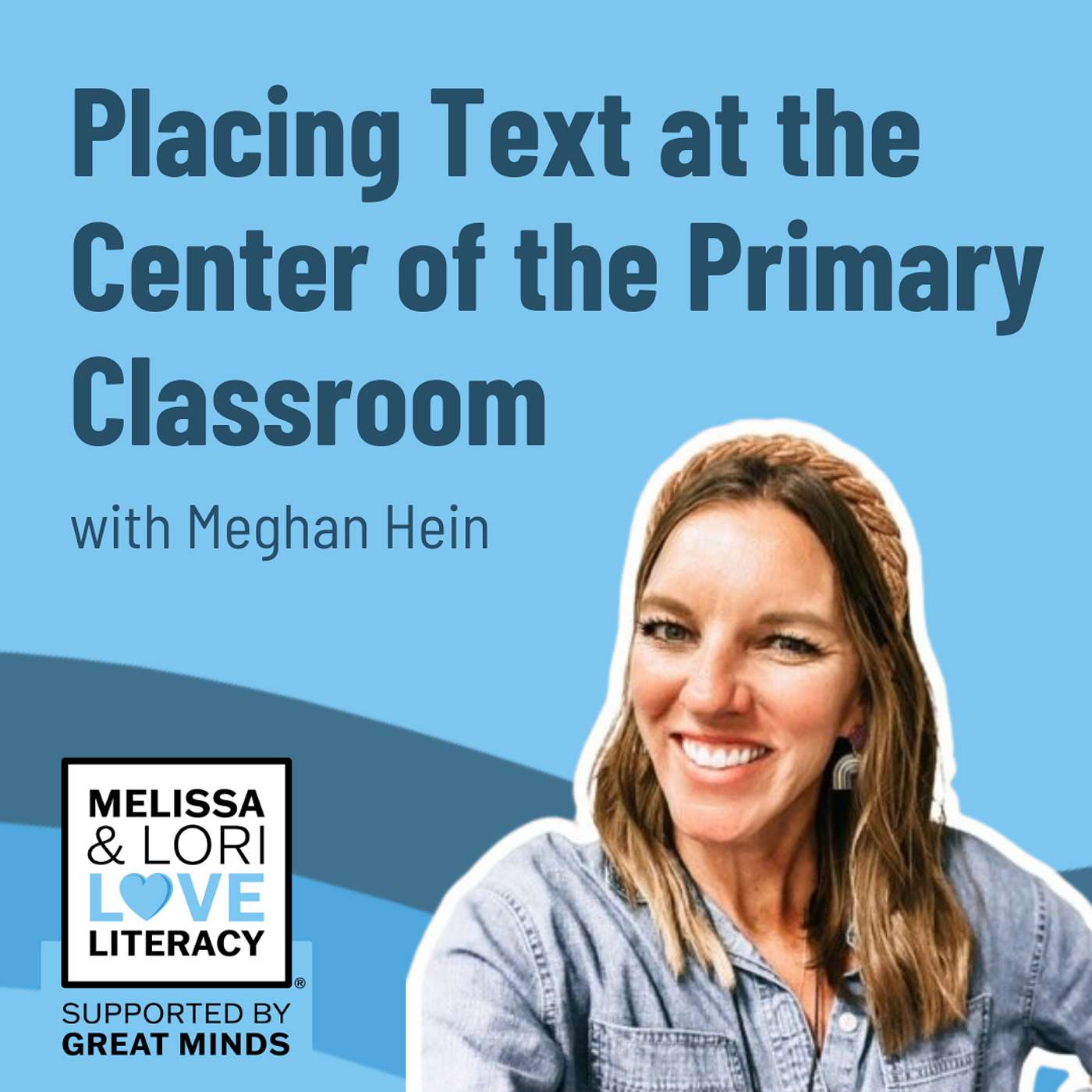Placing Text at the Center of the Primary Classroom with Meghan Hein