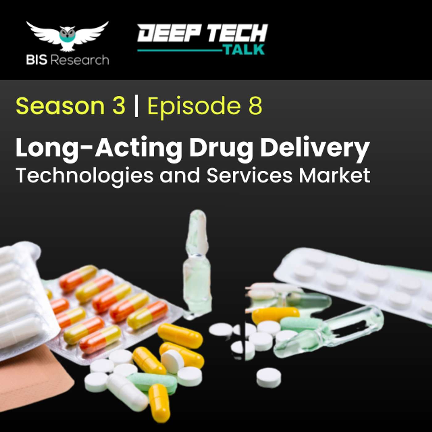 Season 3 | Episode 8- Long-Acting Drug Delivery Technologies and Services Market episode artwork