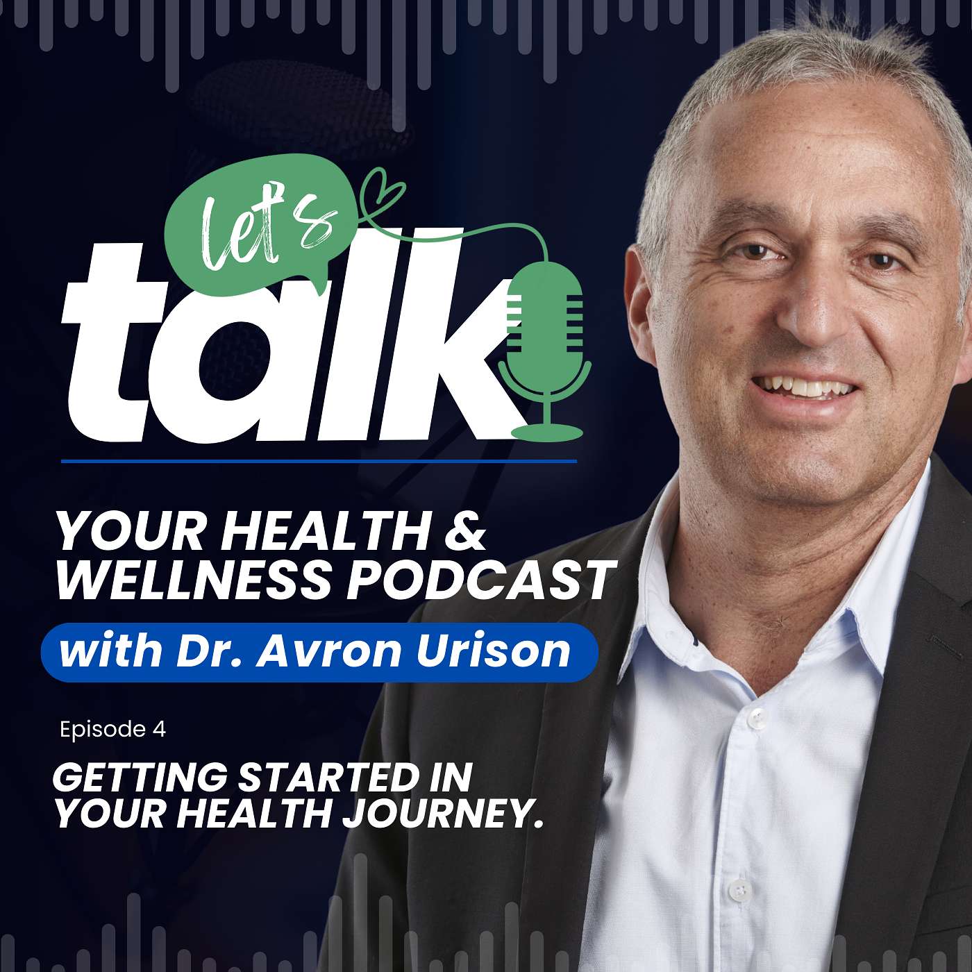 Let's Talk: S1: Ep4: Getting started in your health journey.