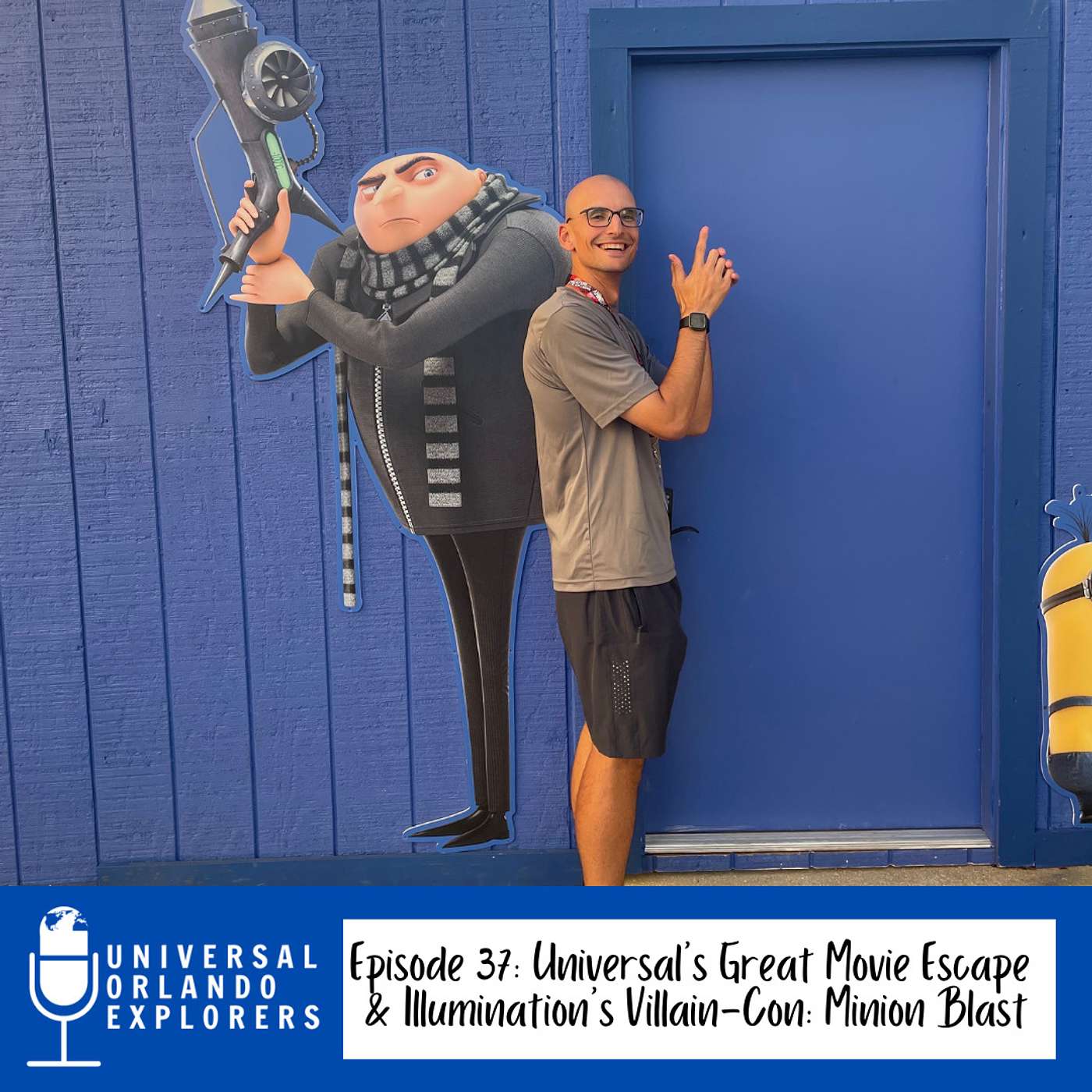 Episode 37: Universal's Great Movie Escape  & Illumination's Villain-Con: Minion Blast