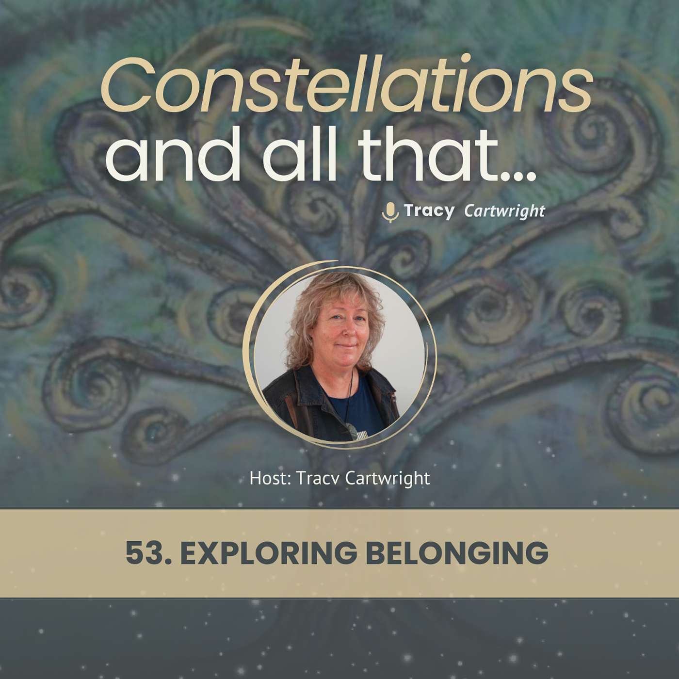 53. Exploring Belonging with Tracy Cartwright 53. Exploring Belonging with Tracy Cartwright