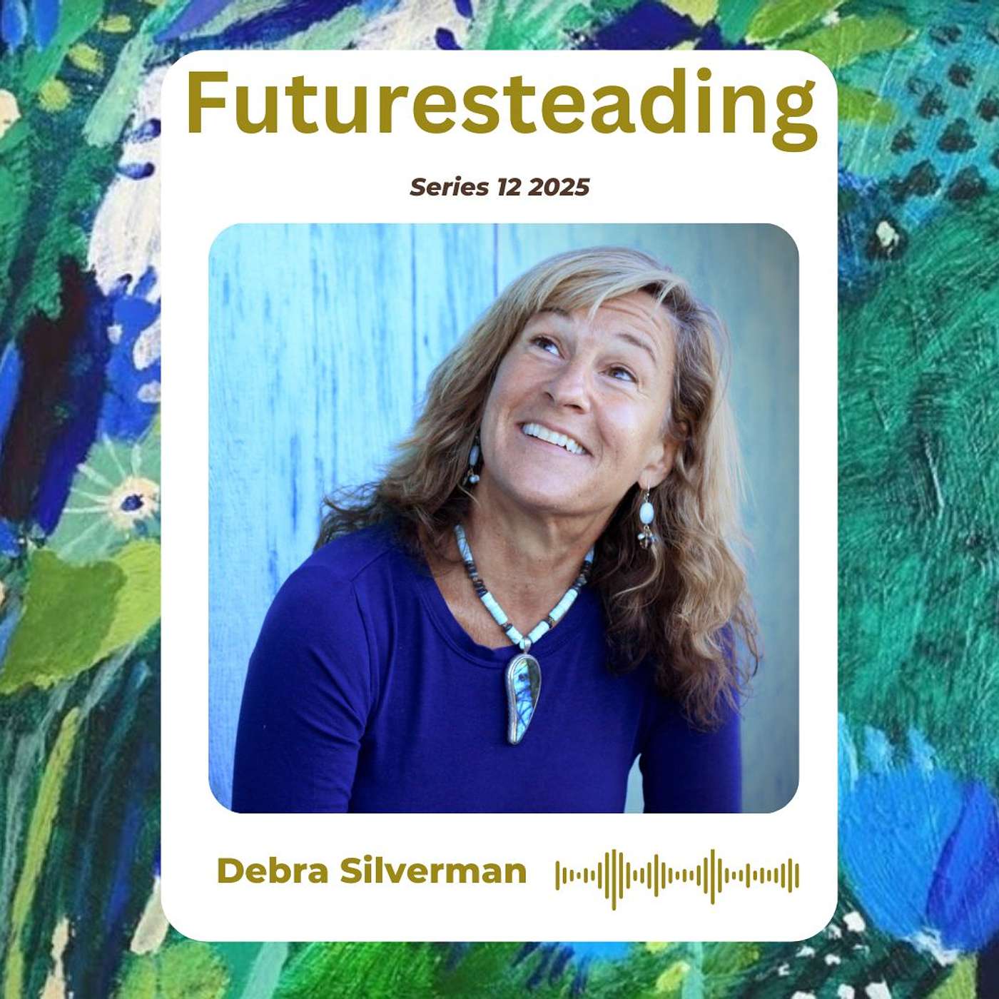 Ep 199 Debra Silverman - Understanding Nature Through the Four Elements & Knowing 'The Angels Aren't Having Orgasms!