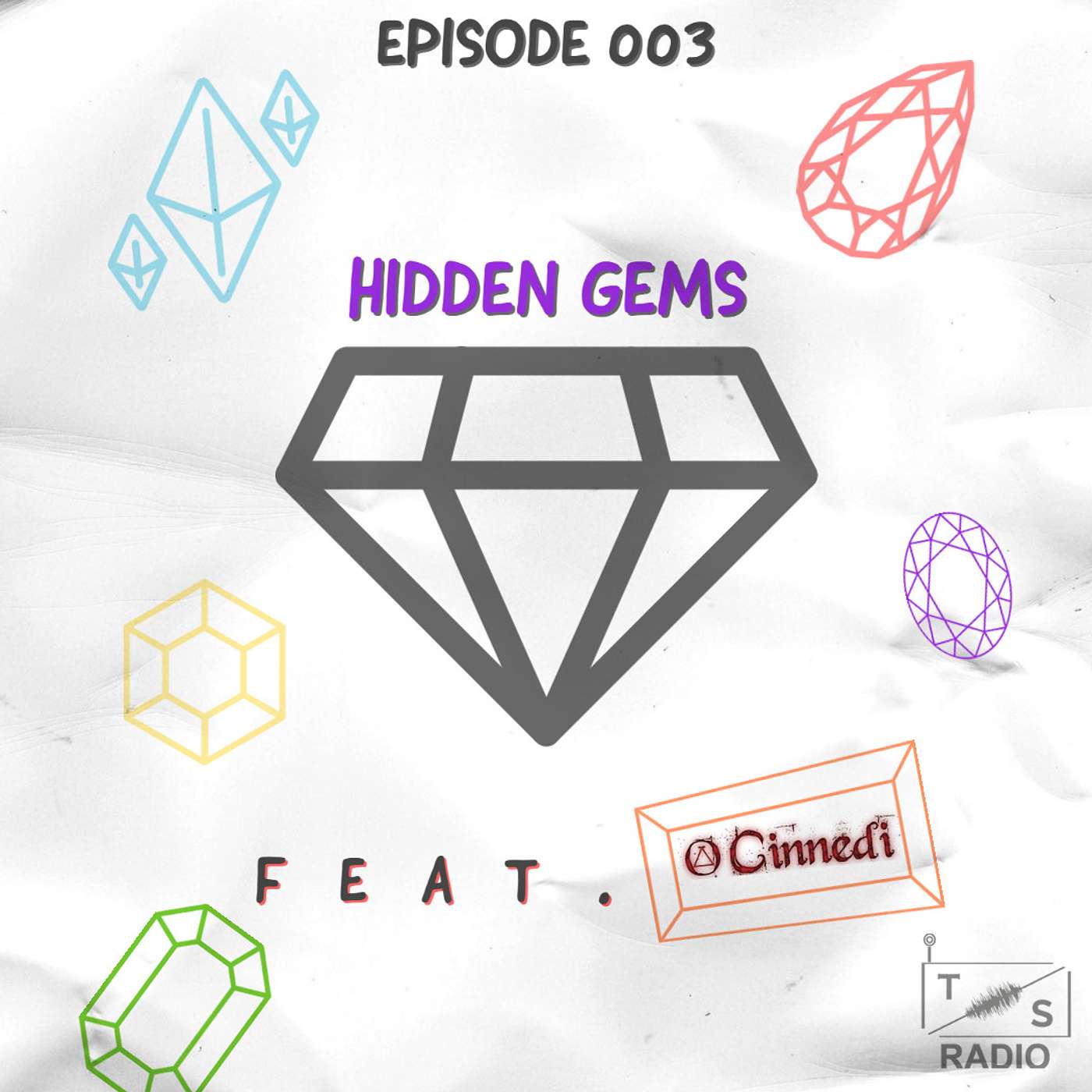 Hidden Gems Episode 003 Feat. O'Cinnedi Hidden Gems Episode 003 Feat. O'Cinnedi