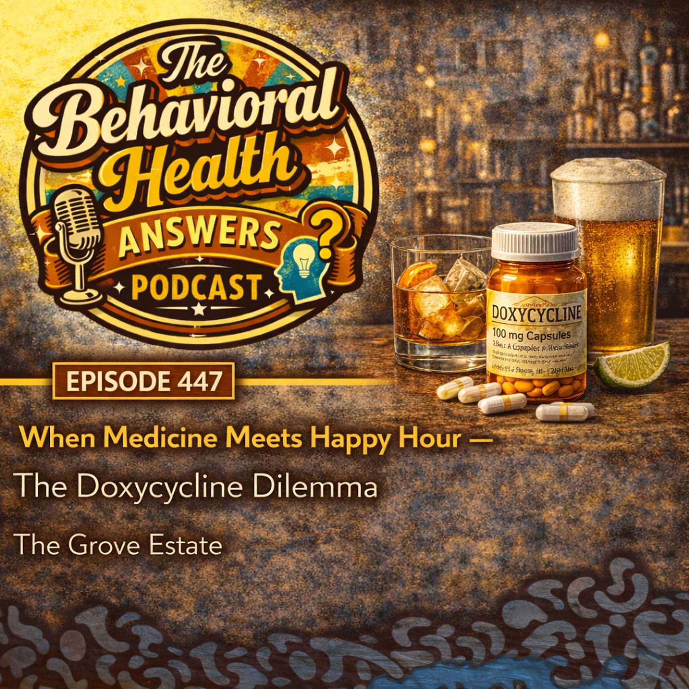 Episode 447: When Medicine Meets Happy Hour - The Doxycycline Dilemma | The Grove Estate episode artwork