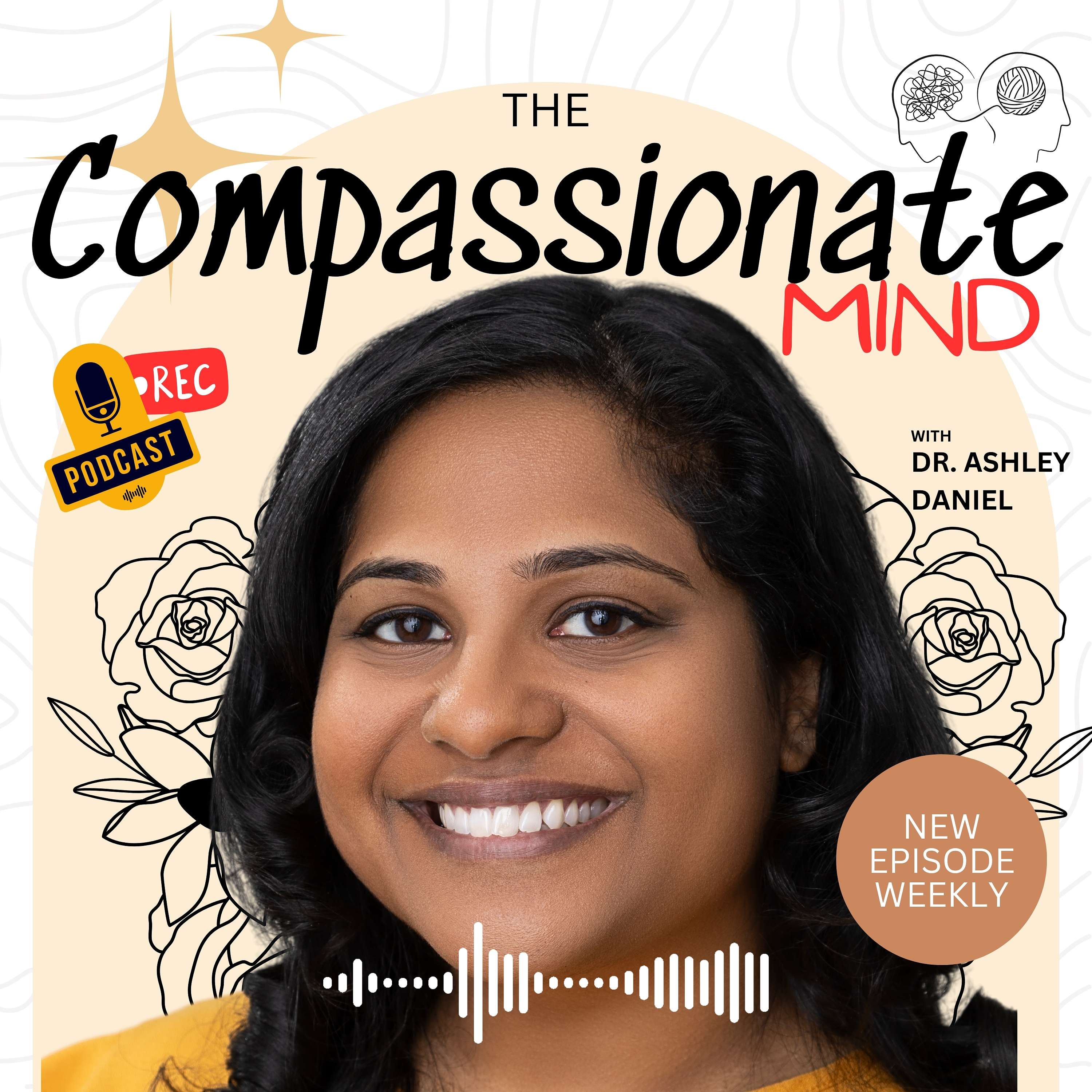 The Compassionate Mind with Dr. Ashley Daniel Podcast