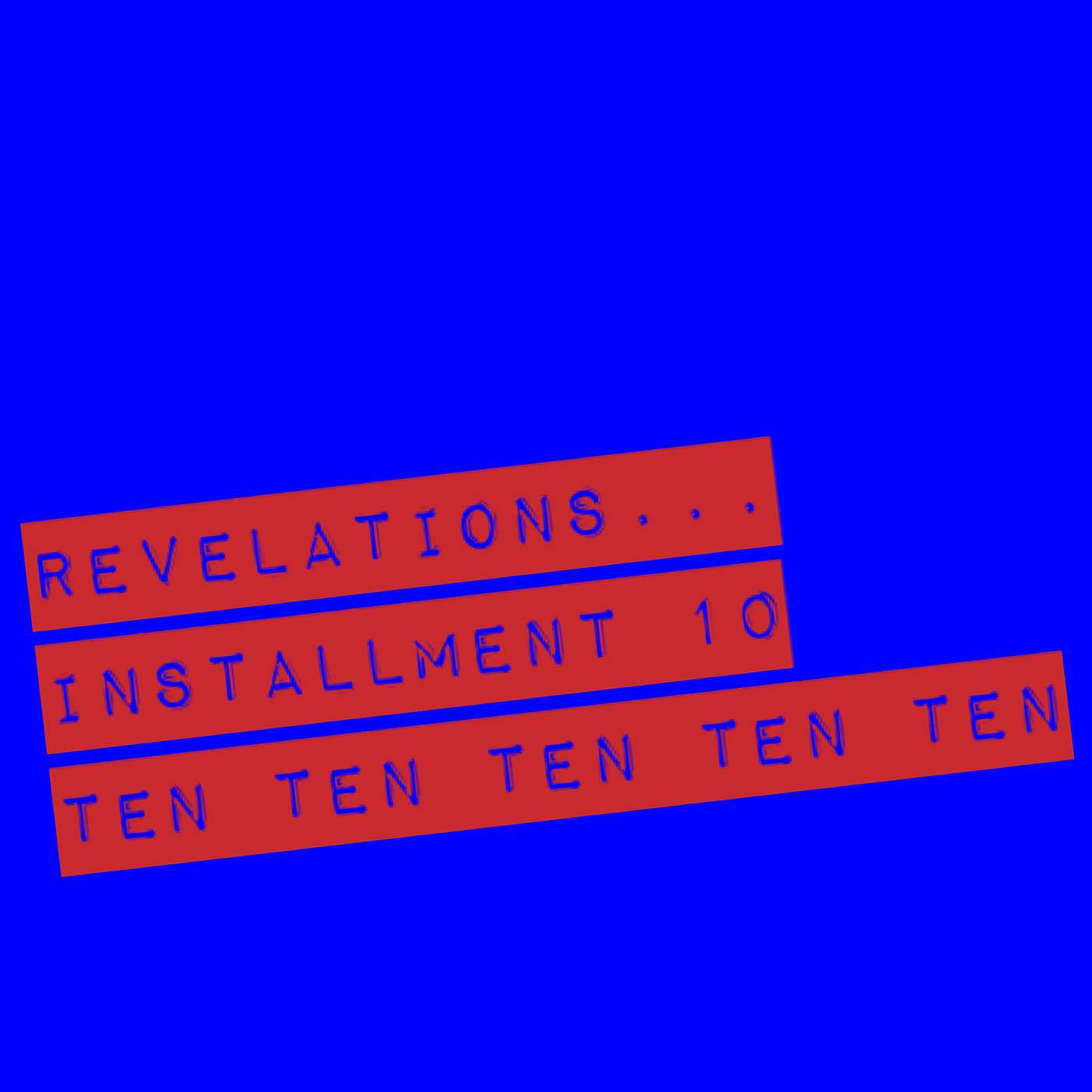 Revelations... Episode 10, TEN TEN TEN TEN TEN!