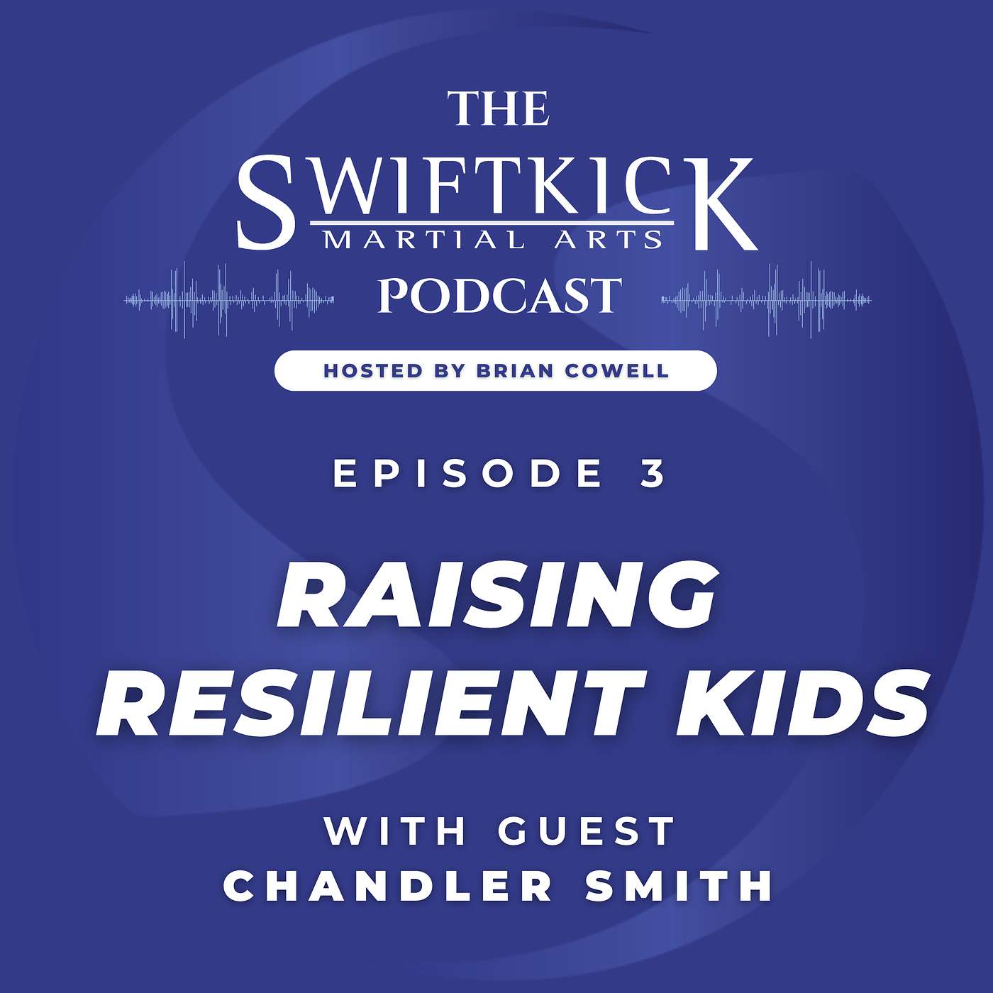 Episode 3: Raising Resilient Kids - How Martial Arts Builds Confidence and Courage episode artwork