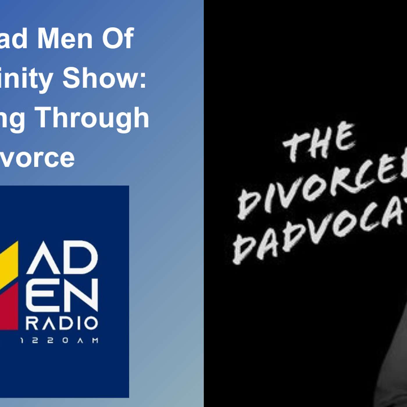 188 - The Mad Men Of Masculinity Show: Fathering Through Divorce